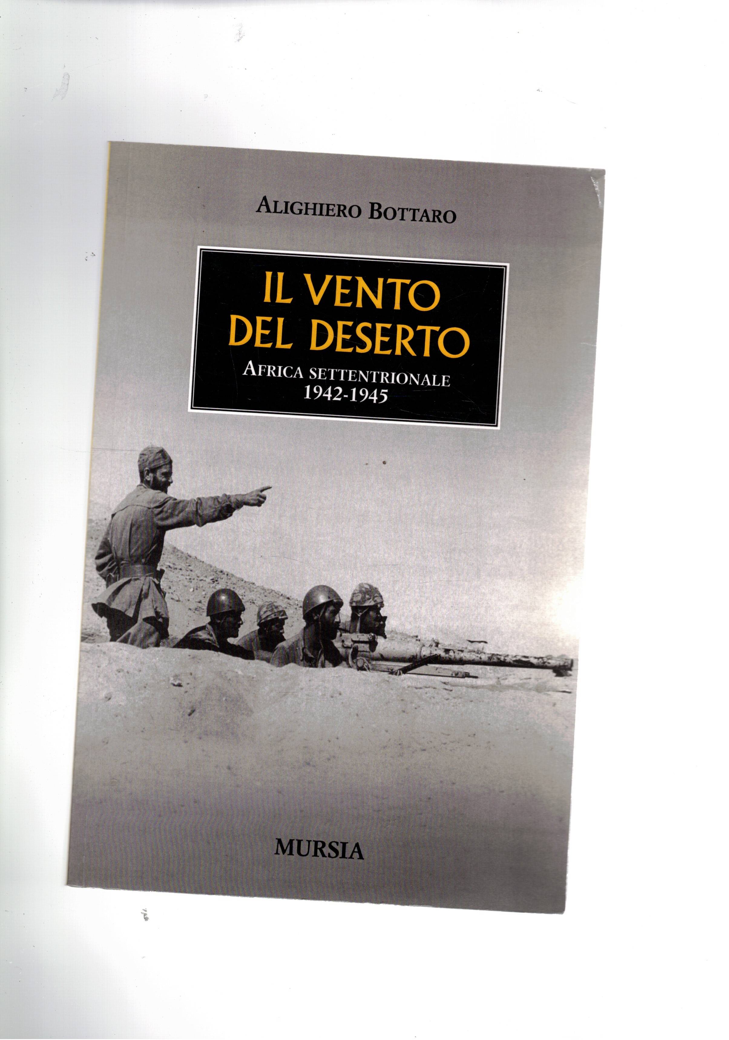 Il vento del deserto. Africa settentrionale 1942-1945.