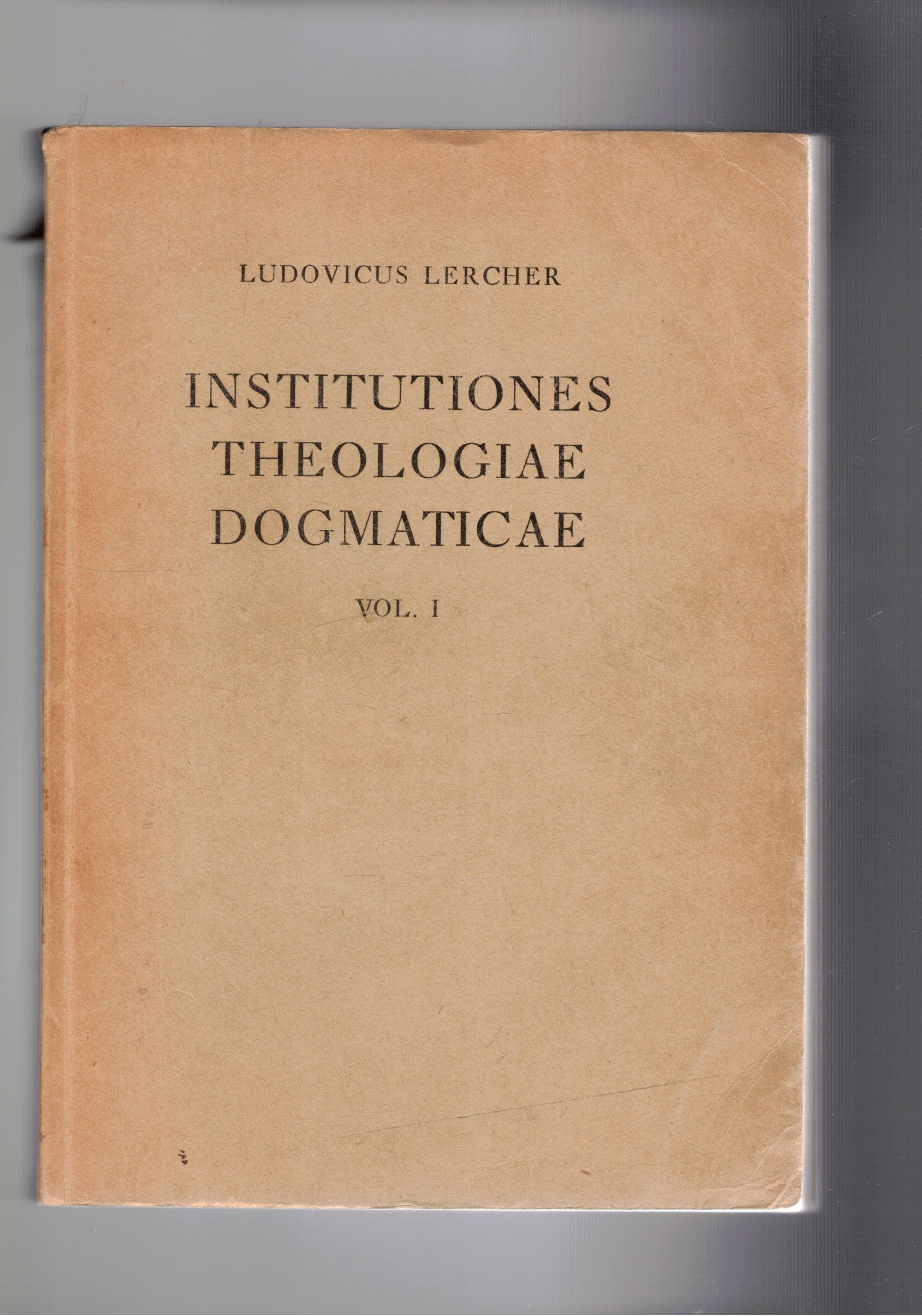 Institutiones Theologiae Dogmaticae. In usum scholarum. Vol. I° contiene De …