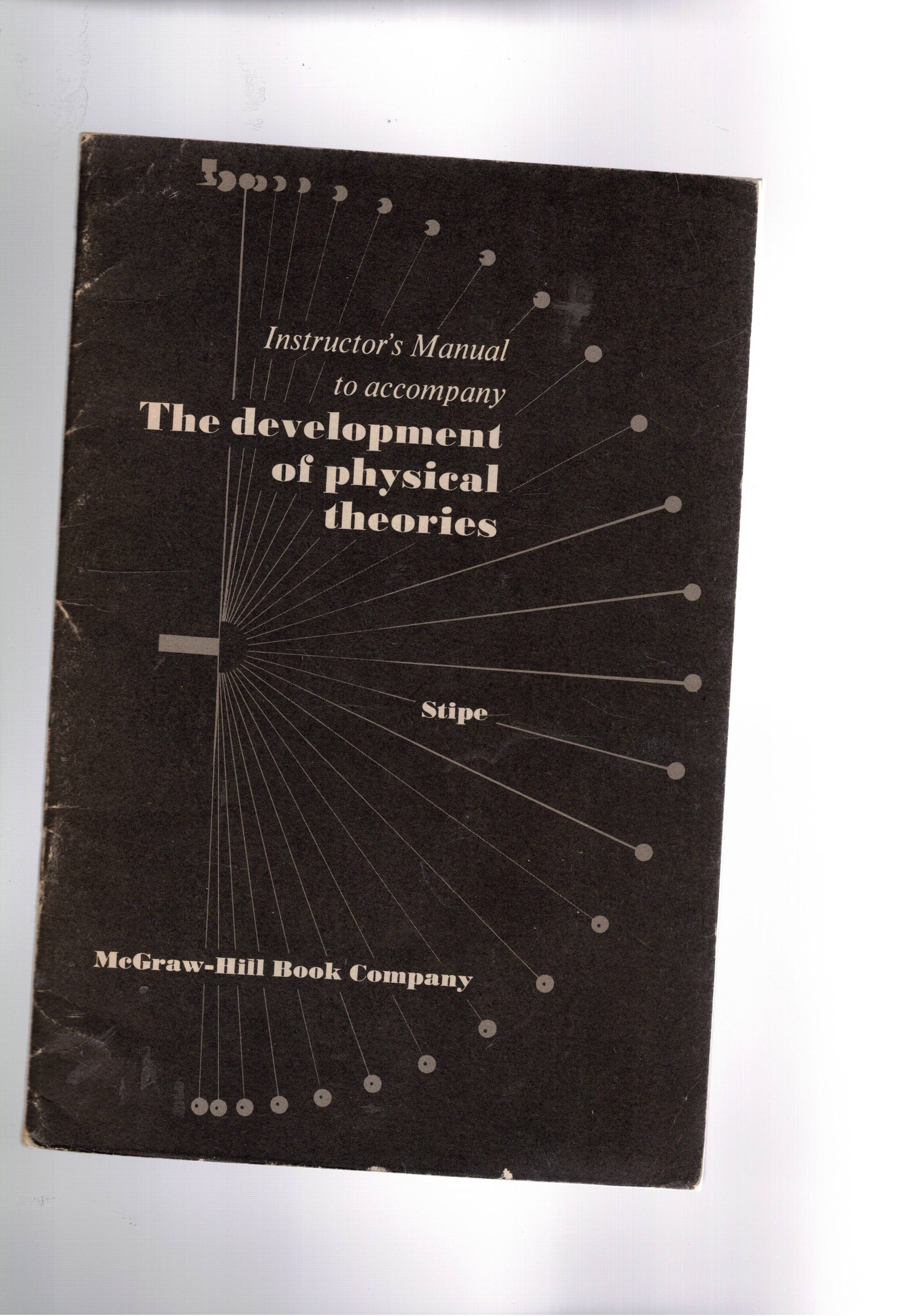Instructor's manual to accompany The development of physical theory.