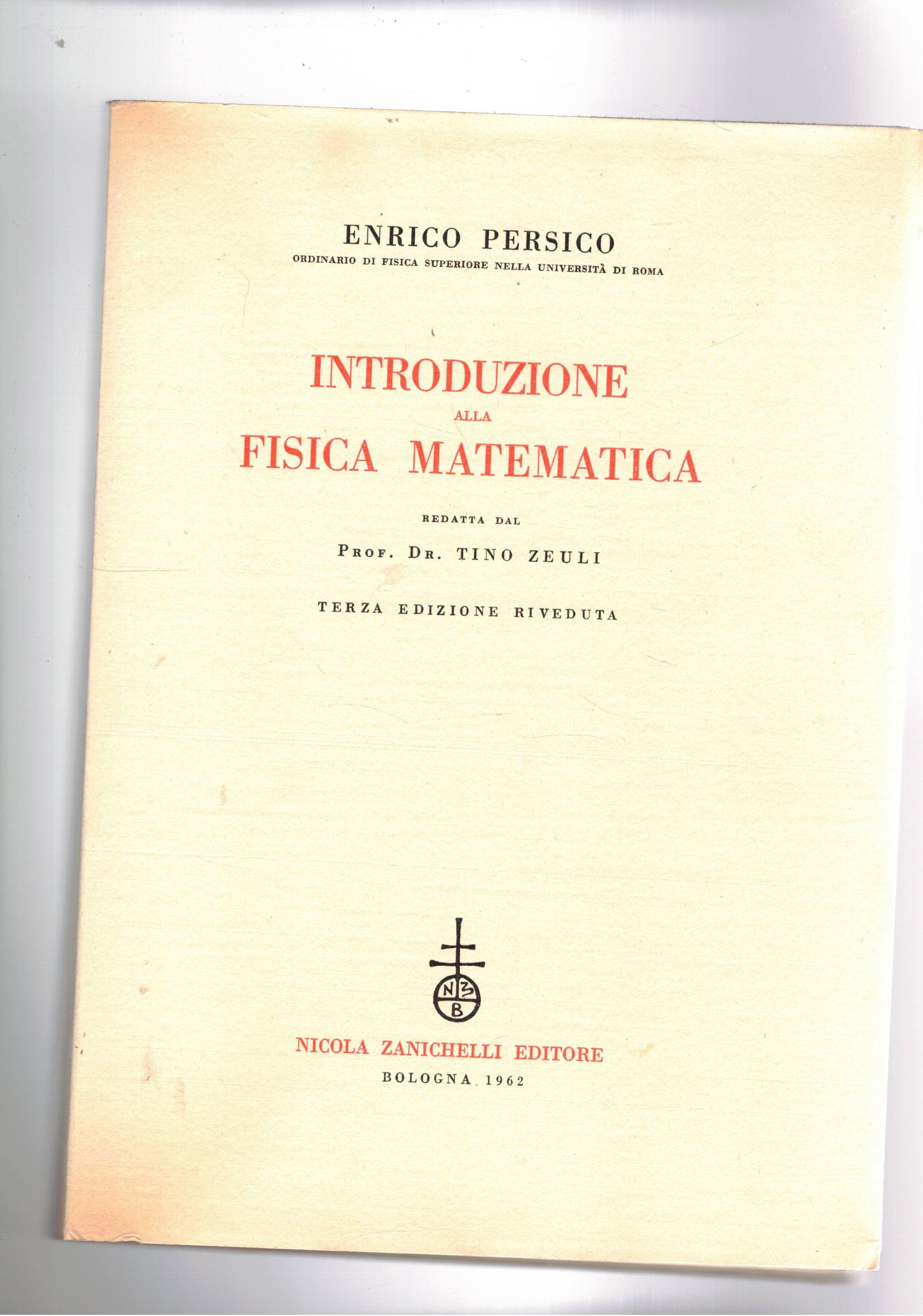 Introduzione alla fisica matematica. Redatta da Tino Zeuli. 3a edizione.