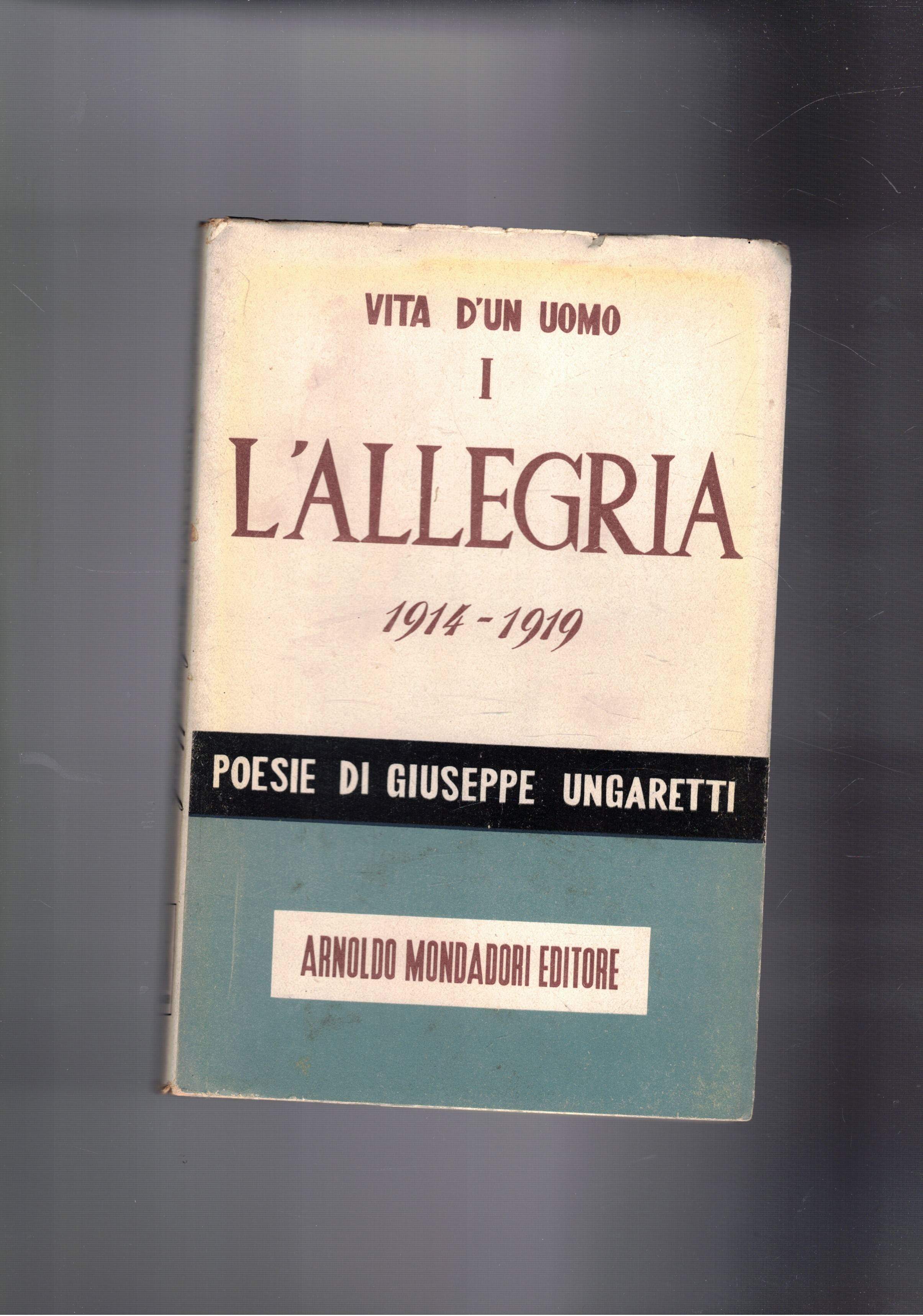 L'allegria 1914-1919. Poesie, vol. I° di vita di un uomo. …