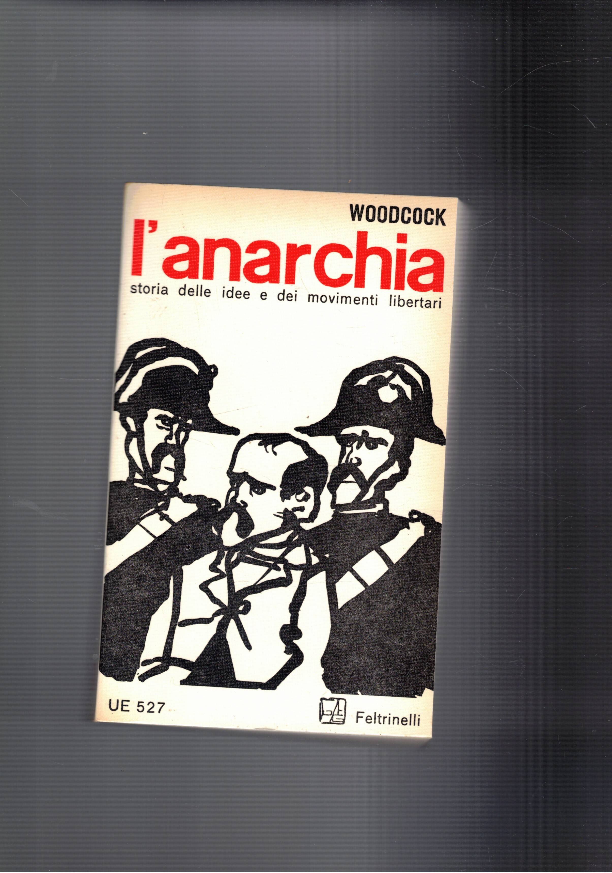 L'anarchia, storia delle idee e deei movimenti libertari.