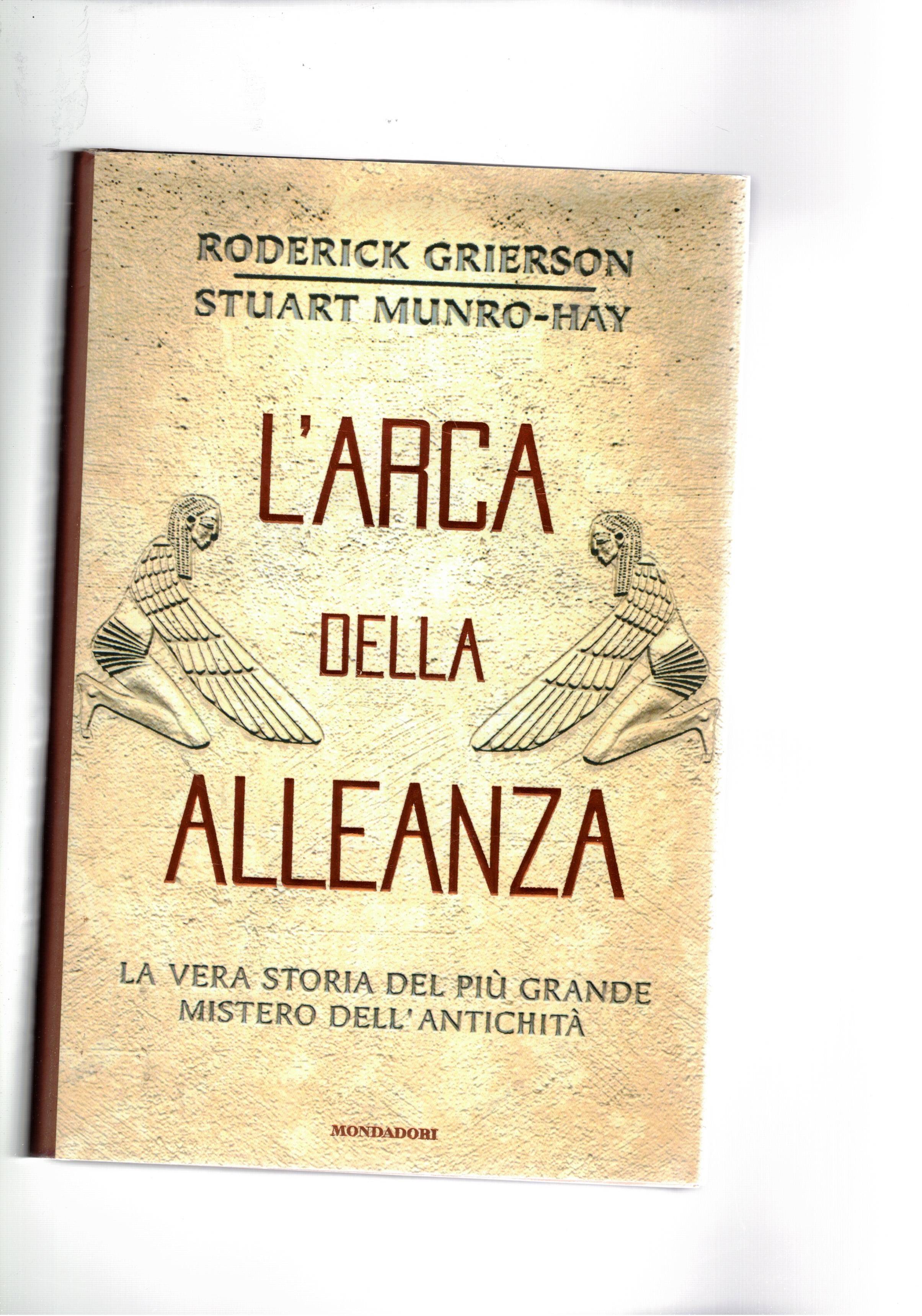 L'Arca dell'Alleanza. La vera storia del più grande mistero dell'antichità.