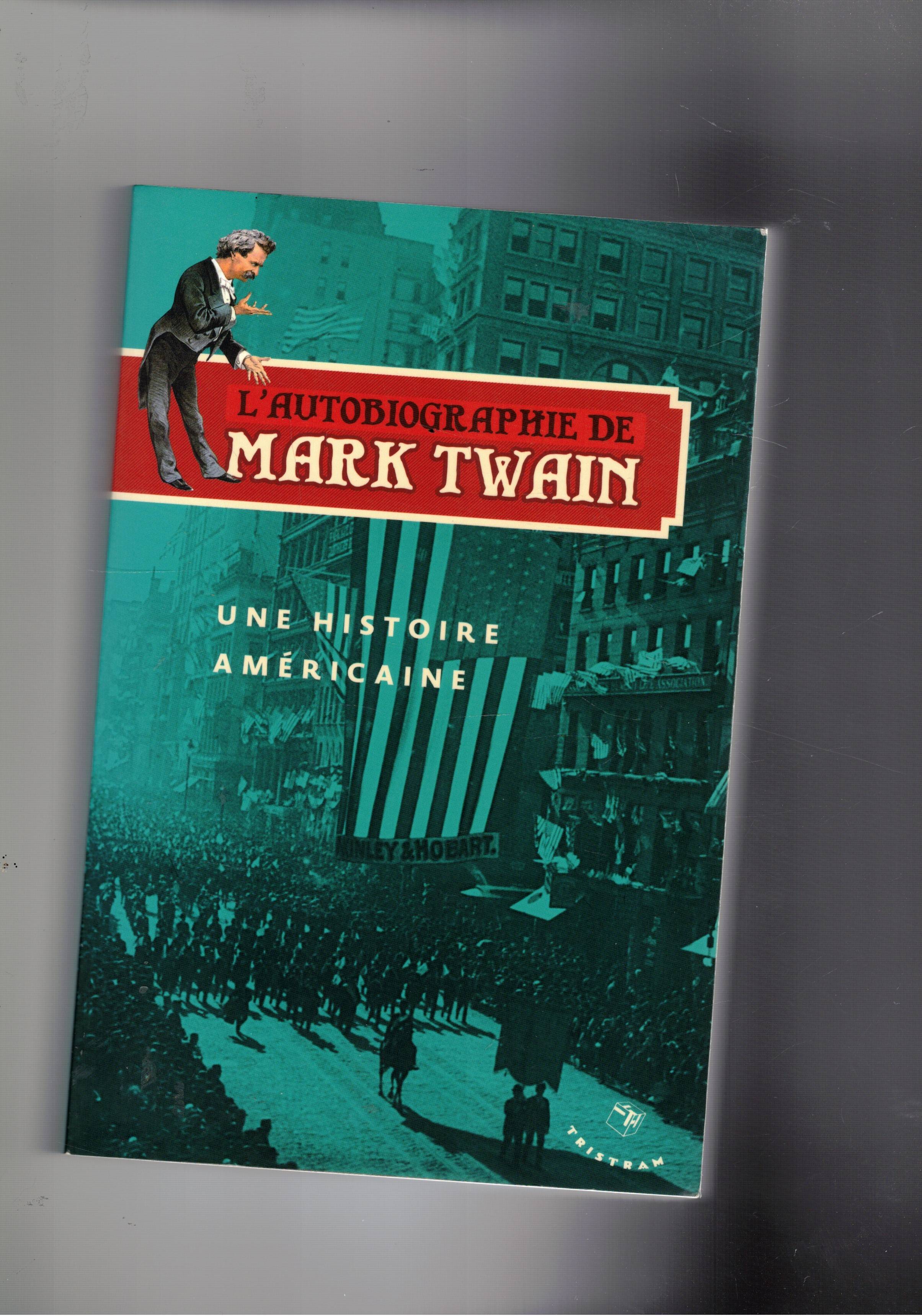 L'autobiographie de Mark Twain. Une histoire américaine.
