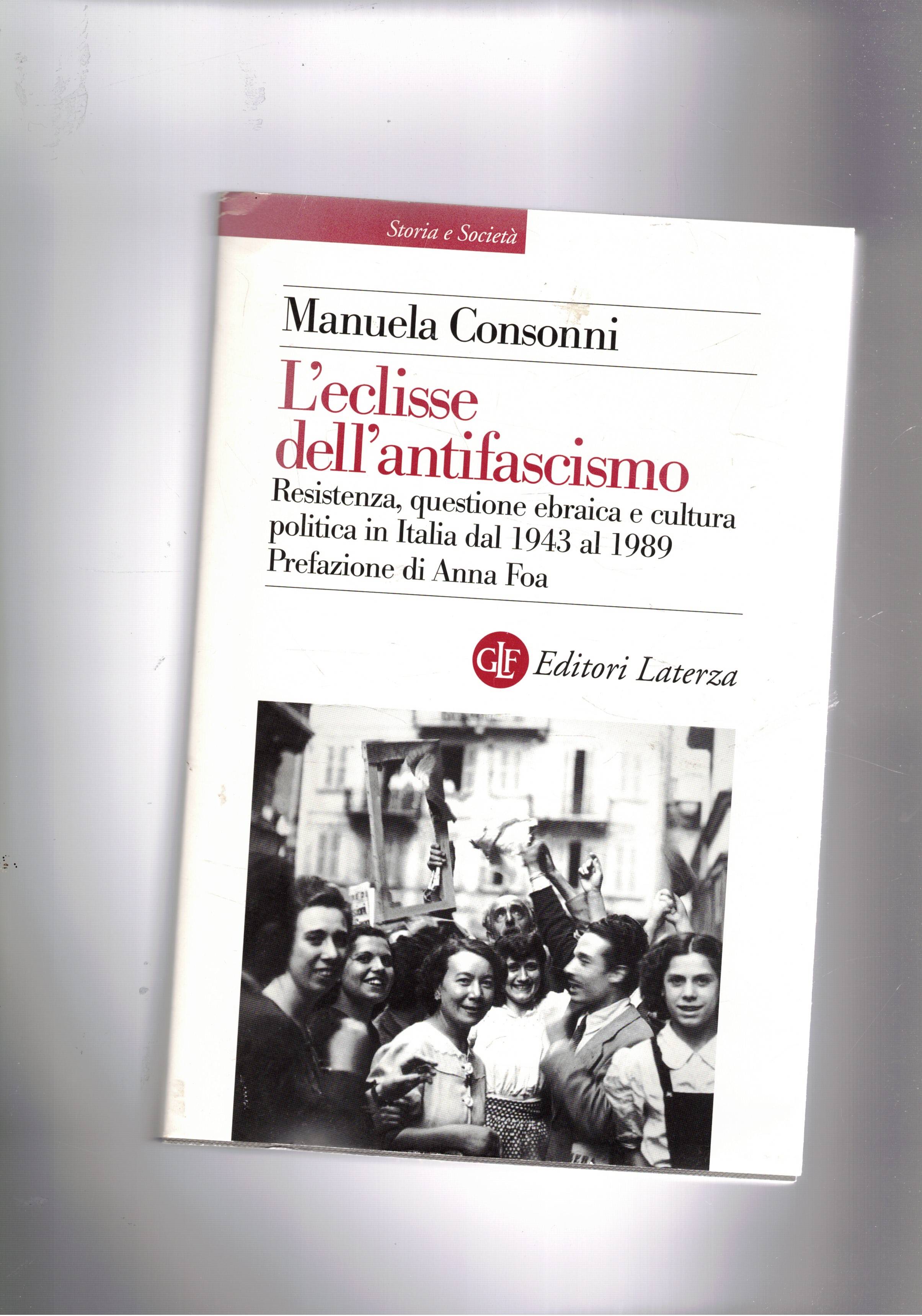 L'eclisse dell'antifascismo. Resistenza, questione ebraica e cultura politica in Italia …