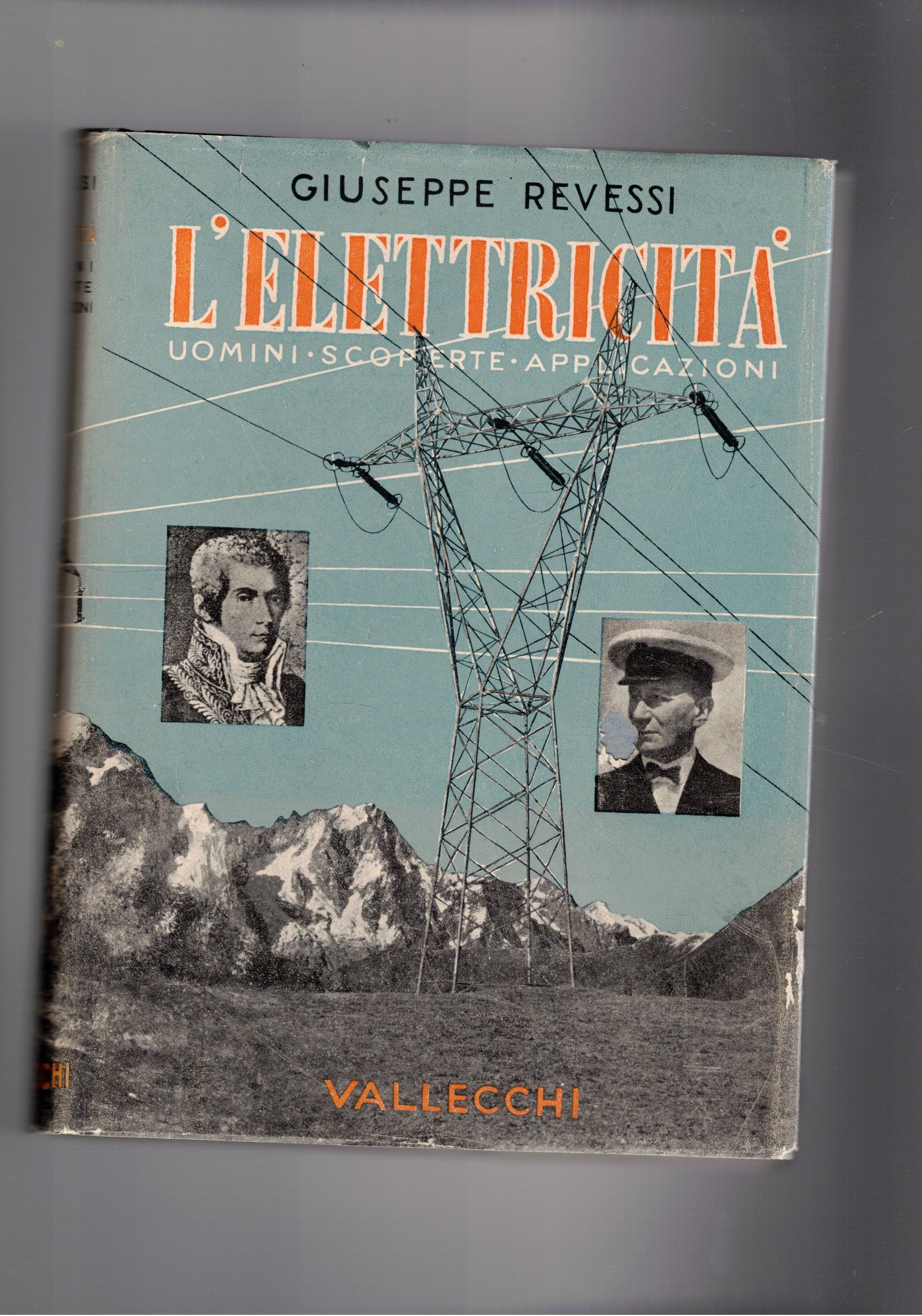 L'elettricità uomini, scoperte, applicazioni. Con 24 tav. f.t. e 6 …