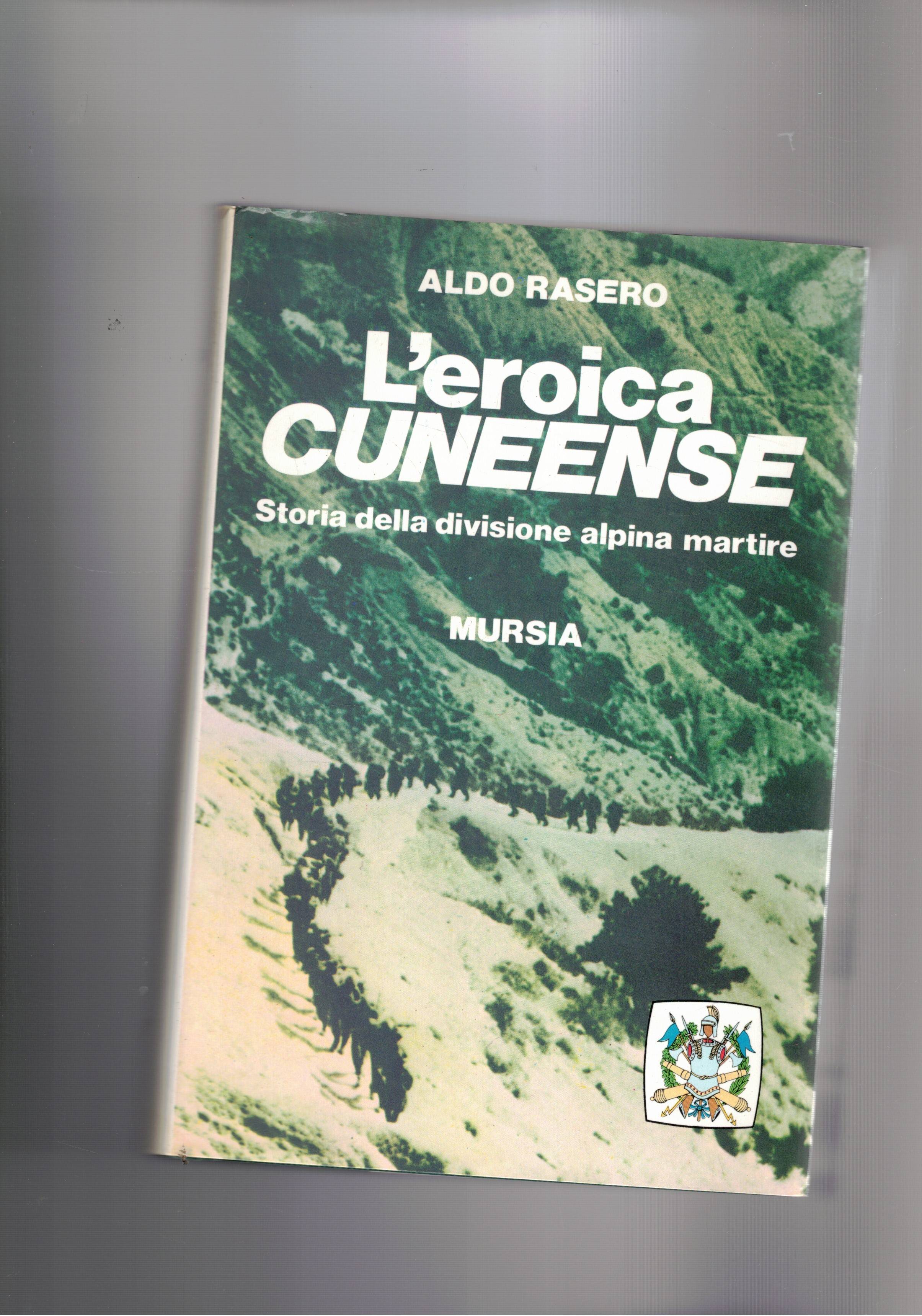 L'eroica Cuneense. Storia della divisione alpina martire.