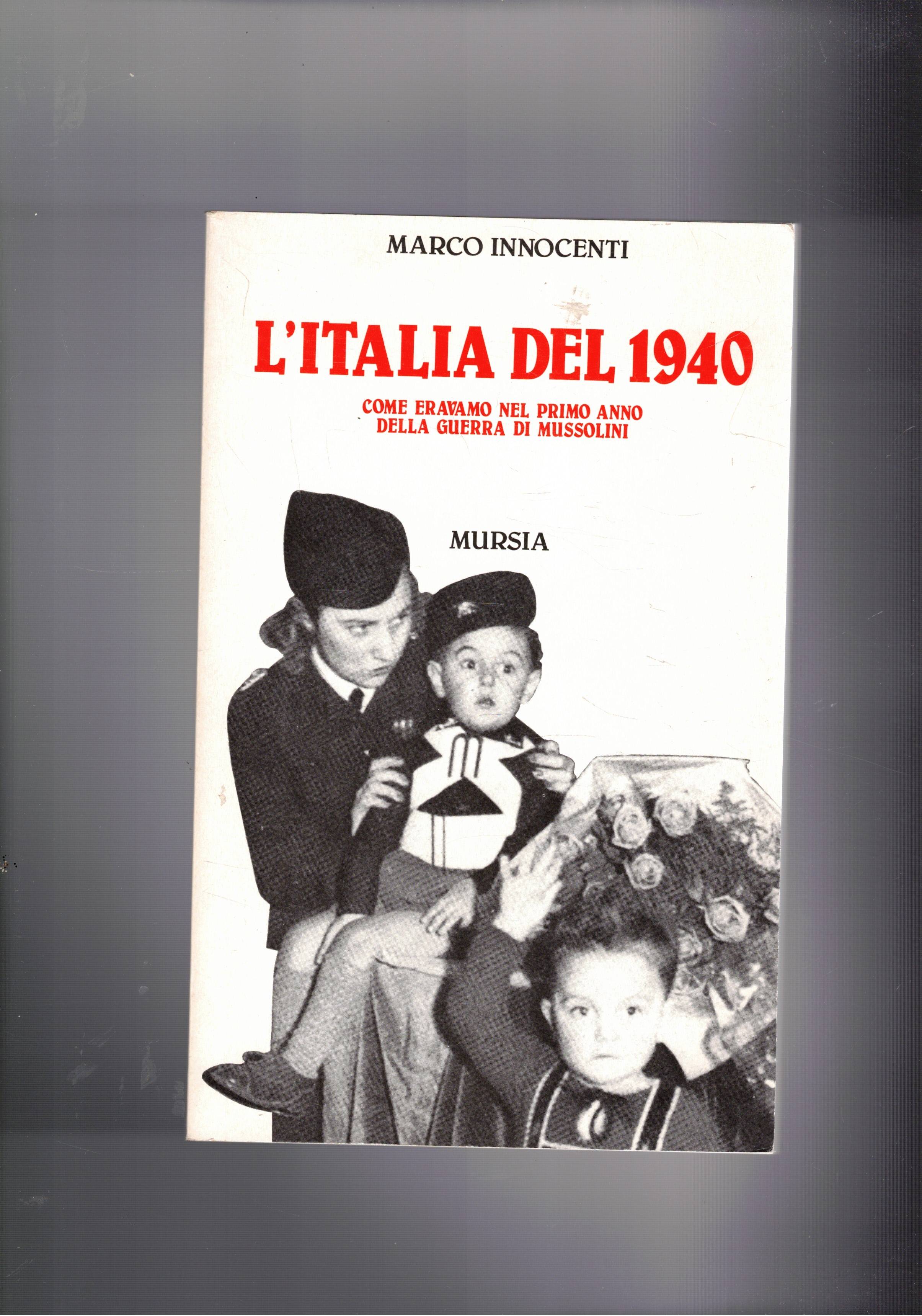 L'Italia del 1940. Come eravamo nel primo anno della guerra …