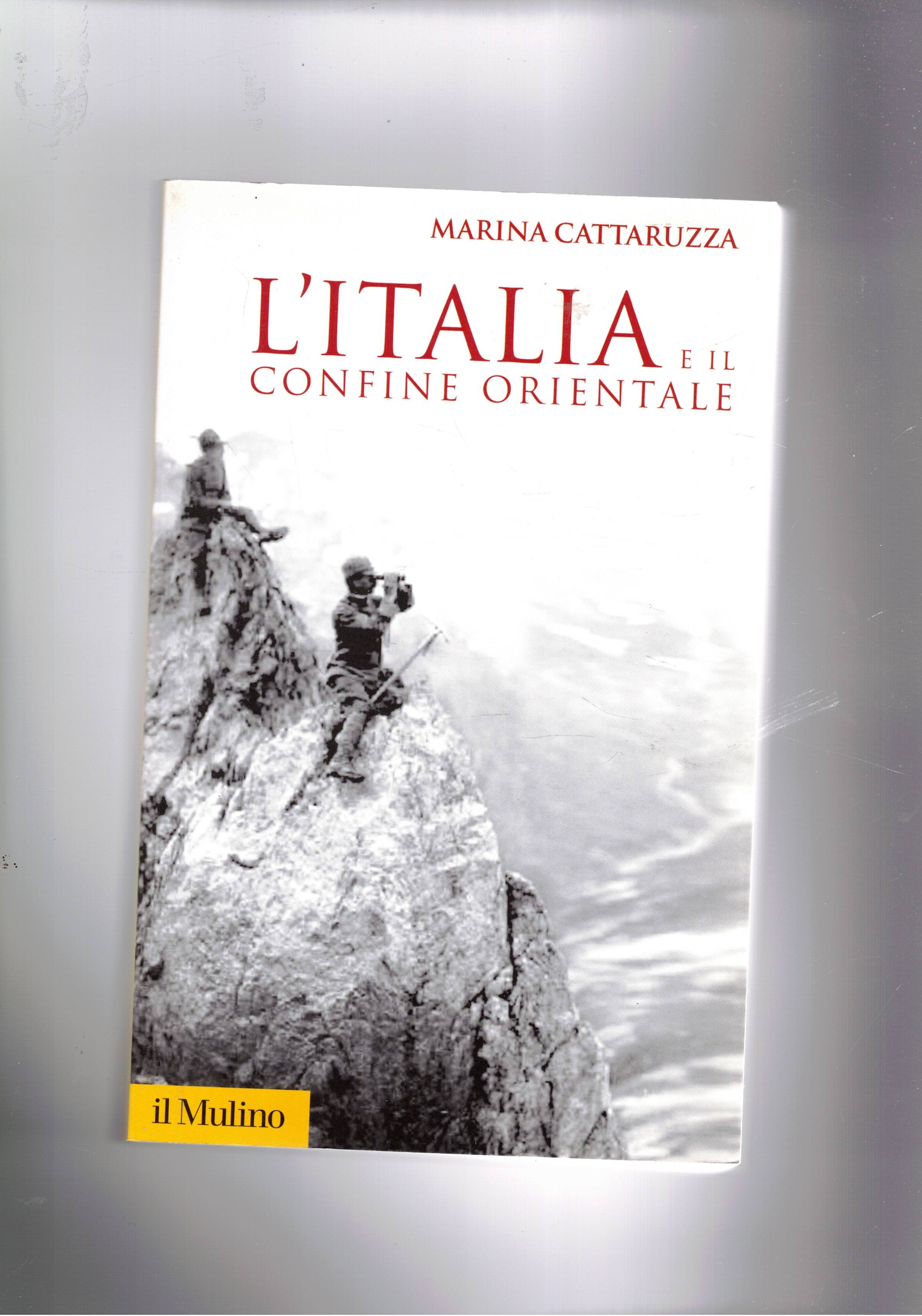 L'Italia e il confine orientale. 1866-2006.