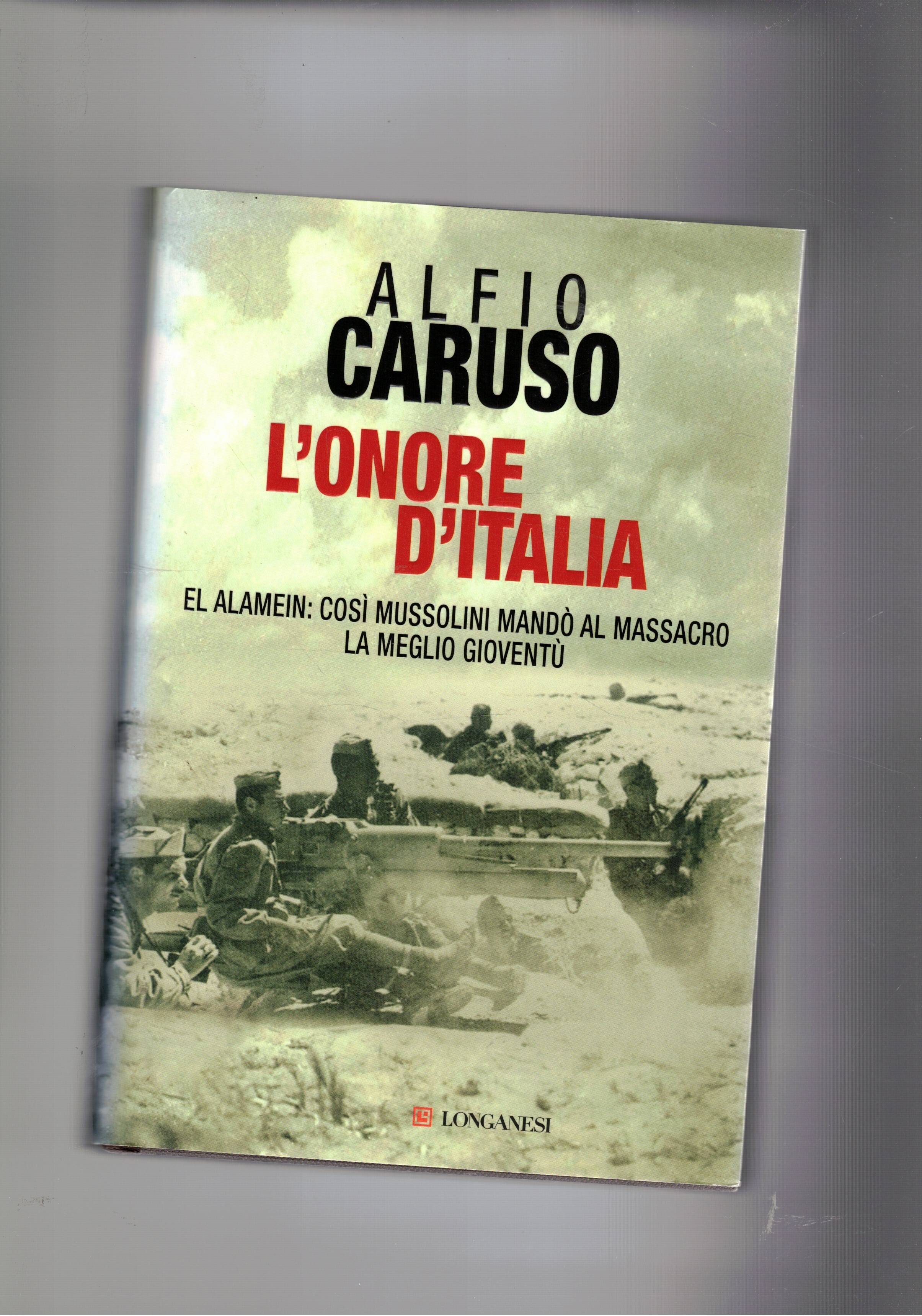 L'onore d'Italia. El Alamein: così Mussolini mandò al massacro la …