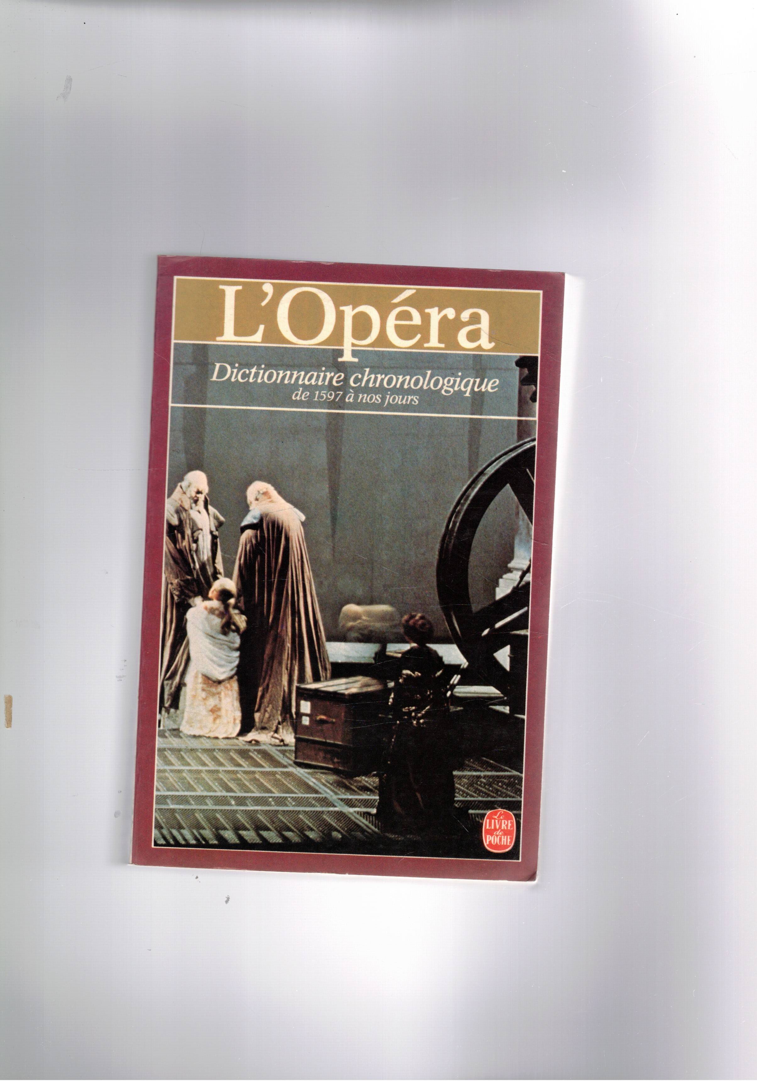 L'Opéra de 1597 à nos jour. Dictionnaire chronologique.