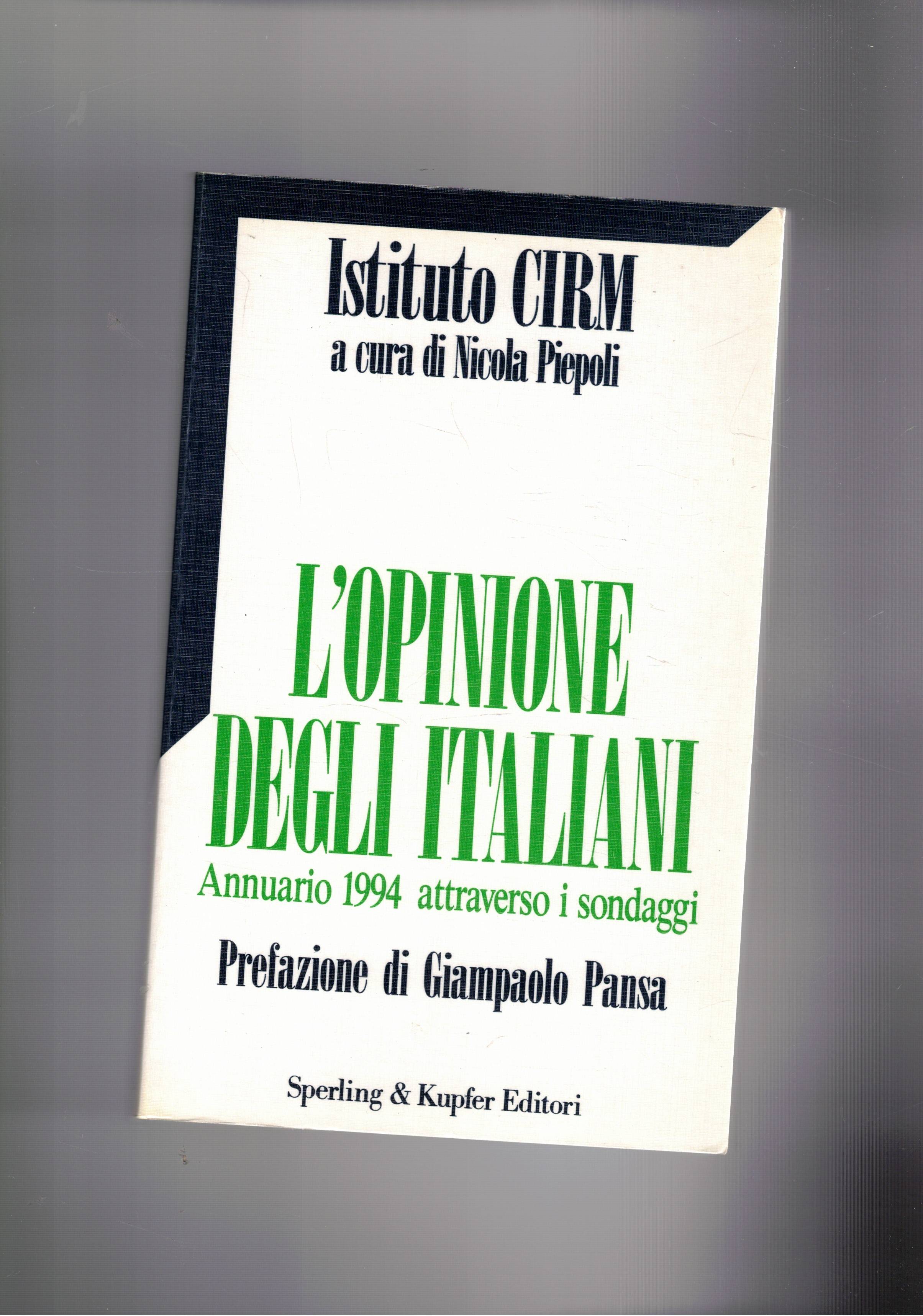L'opinione degli italiani. Annuario 1994 attraverso i sondaggi. (Su vari …