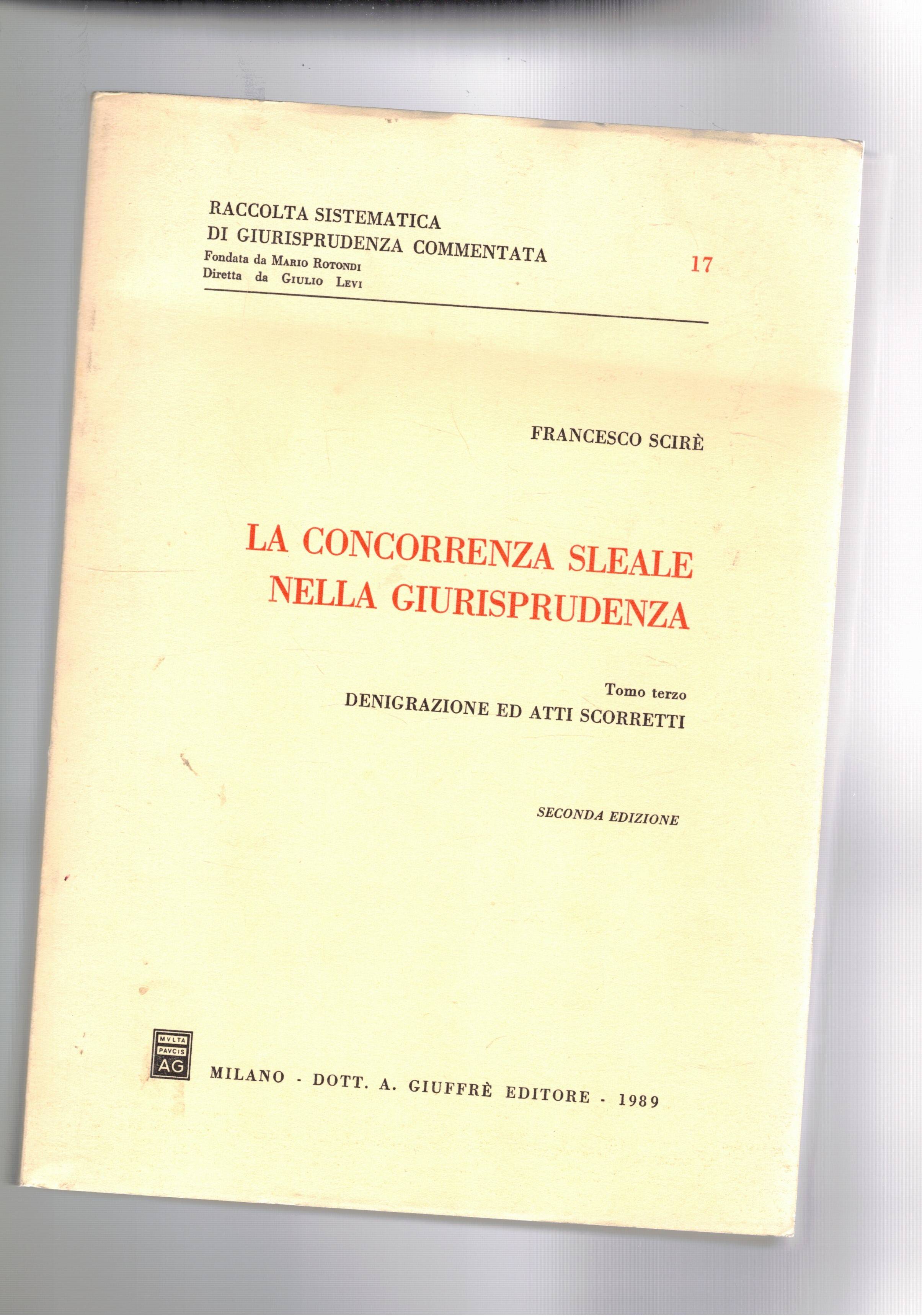 La concorrenza sleale nella giurisprudenza. Tomo terzo Debigrazione edd atti …