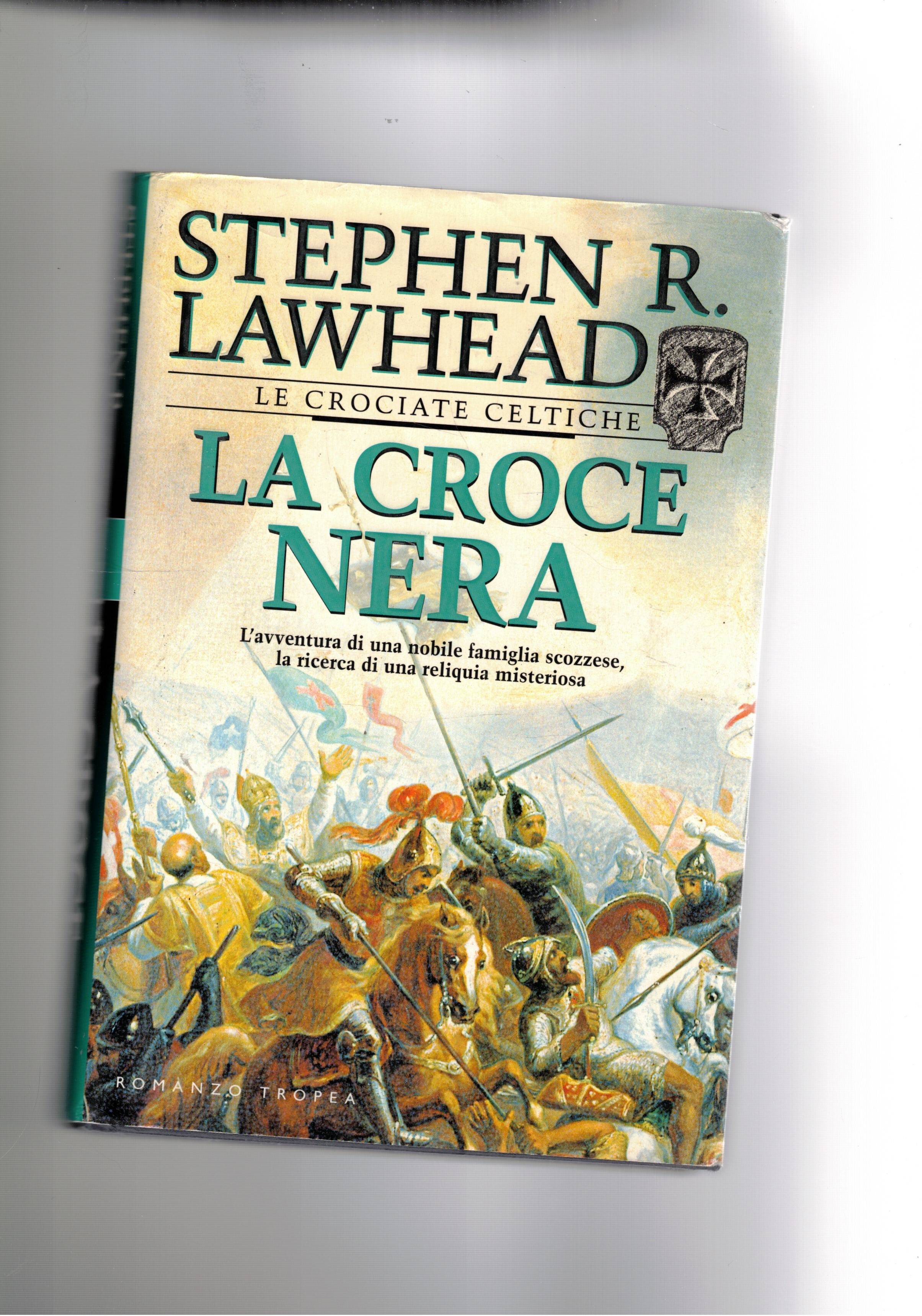 La croce nera. L'avventura di una nobile famiglia scozzese , …