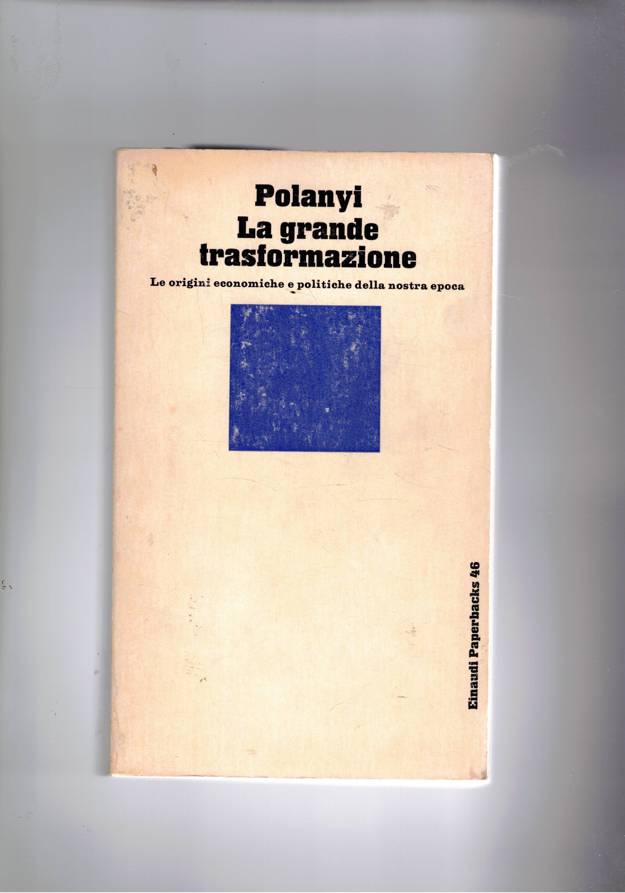 La grande trasformazione. Le origini economiche e politiche della nostra …