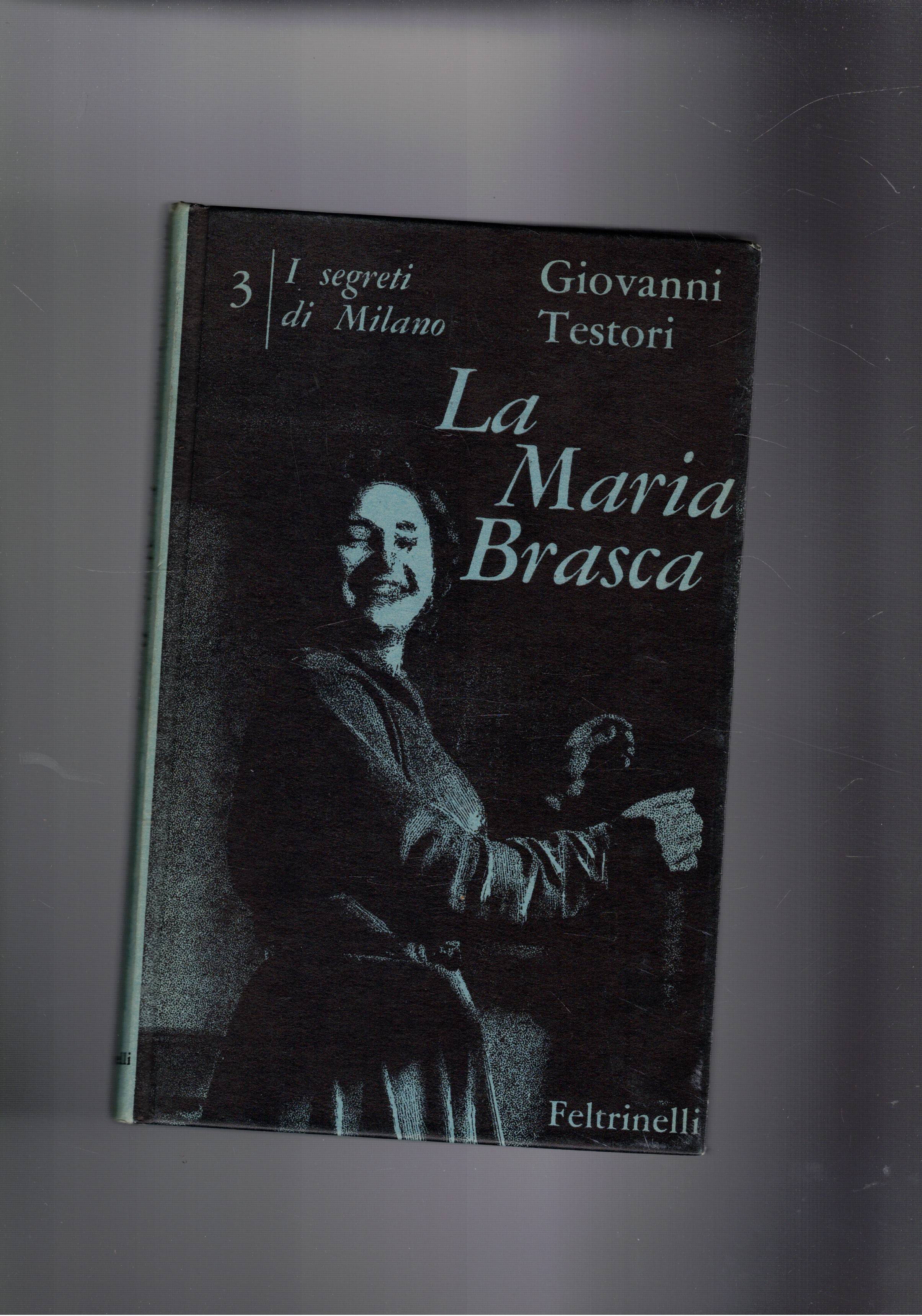 La Maria Brasca. quattro atti. Vol. 3° dei Segreti di …