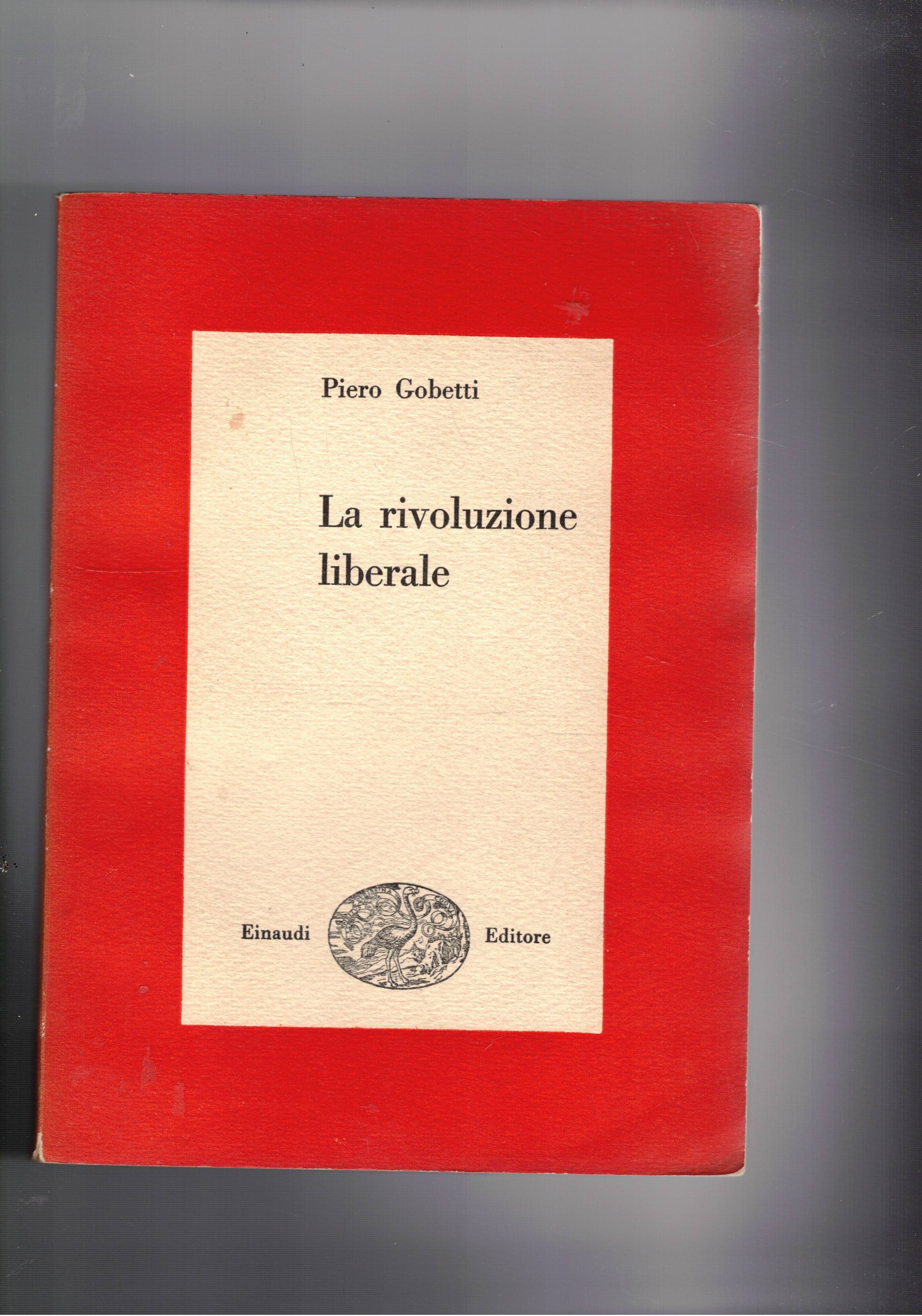 La rivoluzione liberale. Saggio sulla lotta politica in Italia. Coll. …