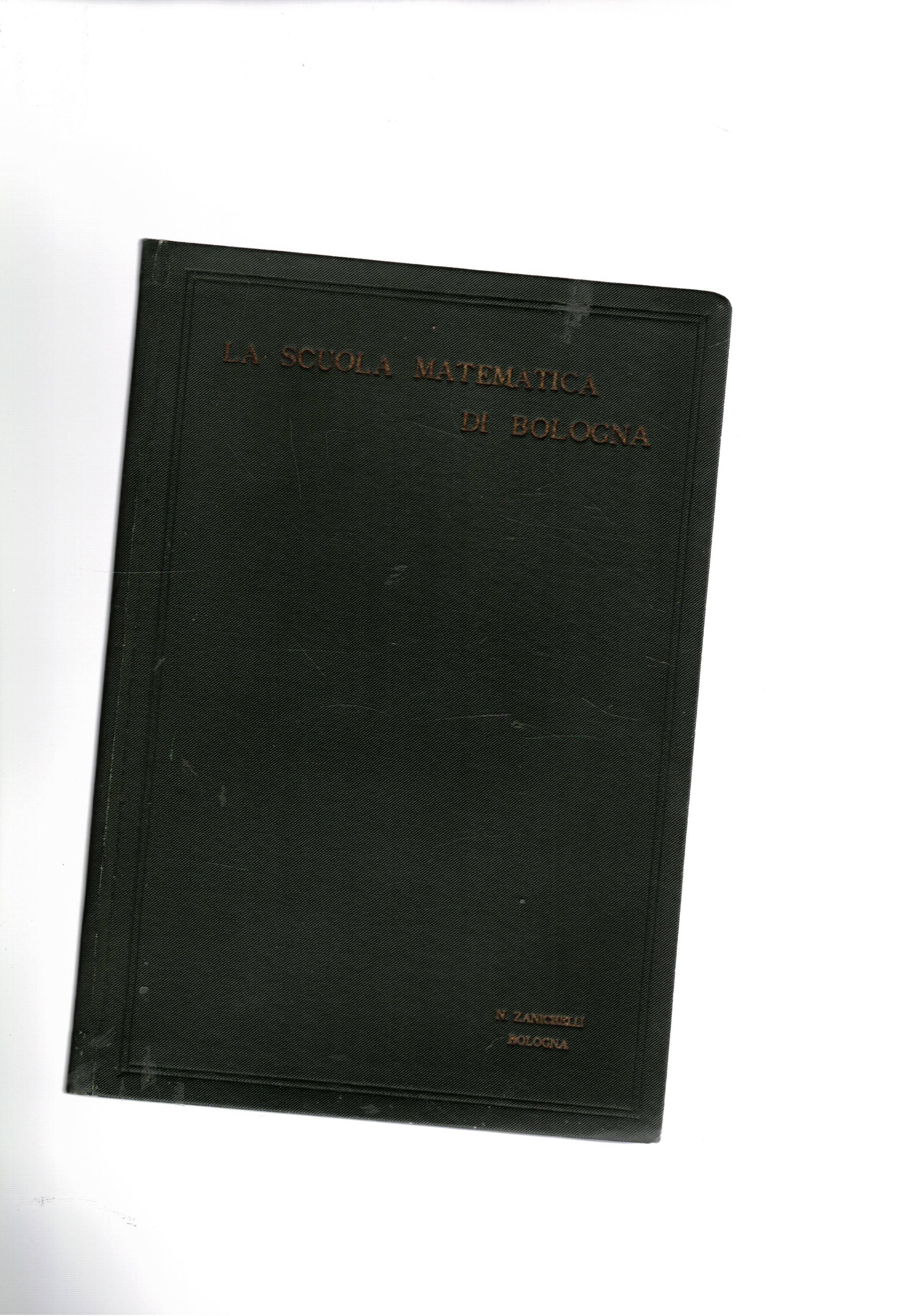 La scuola matematica di Bologna. Cenno storico. vOlume offerto ai …
