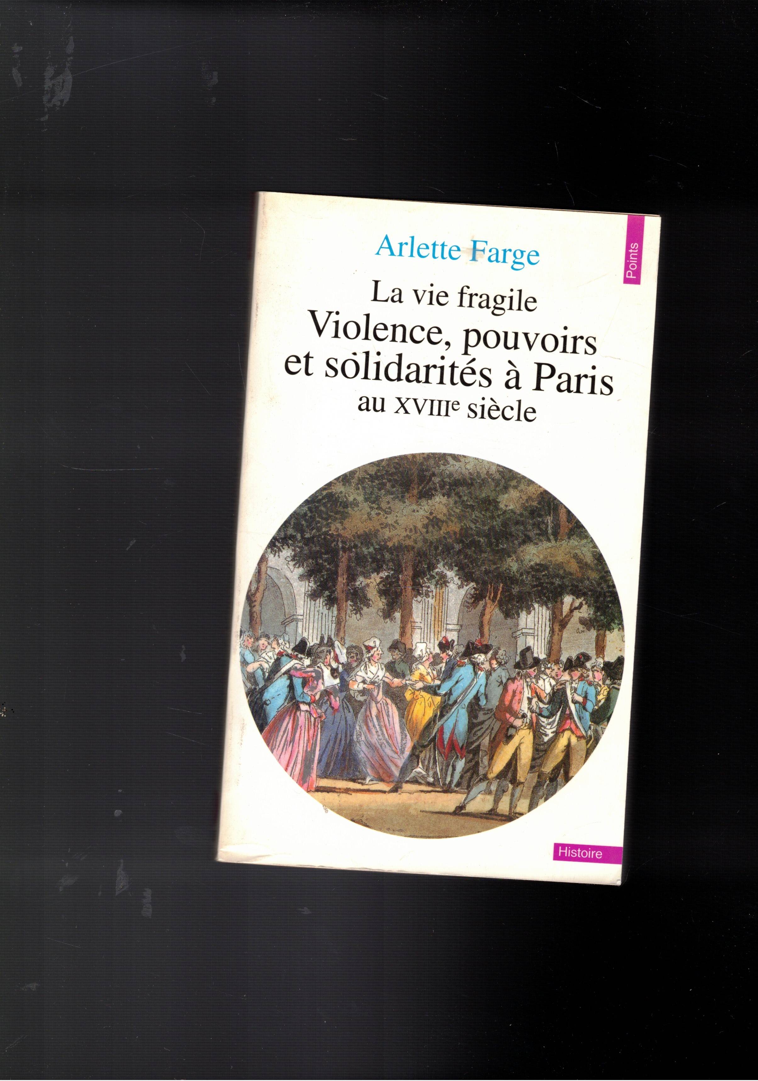 La vie fragile. Violence, pouvoirs et solidarites à Paris au …