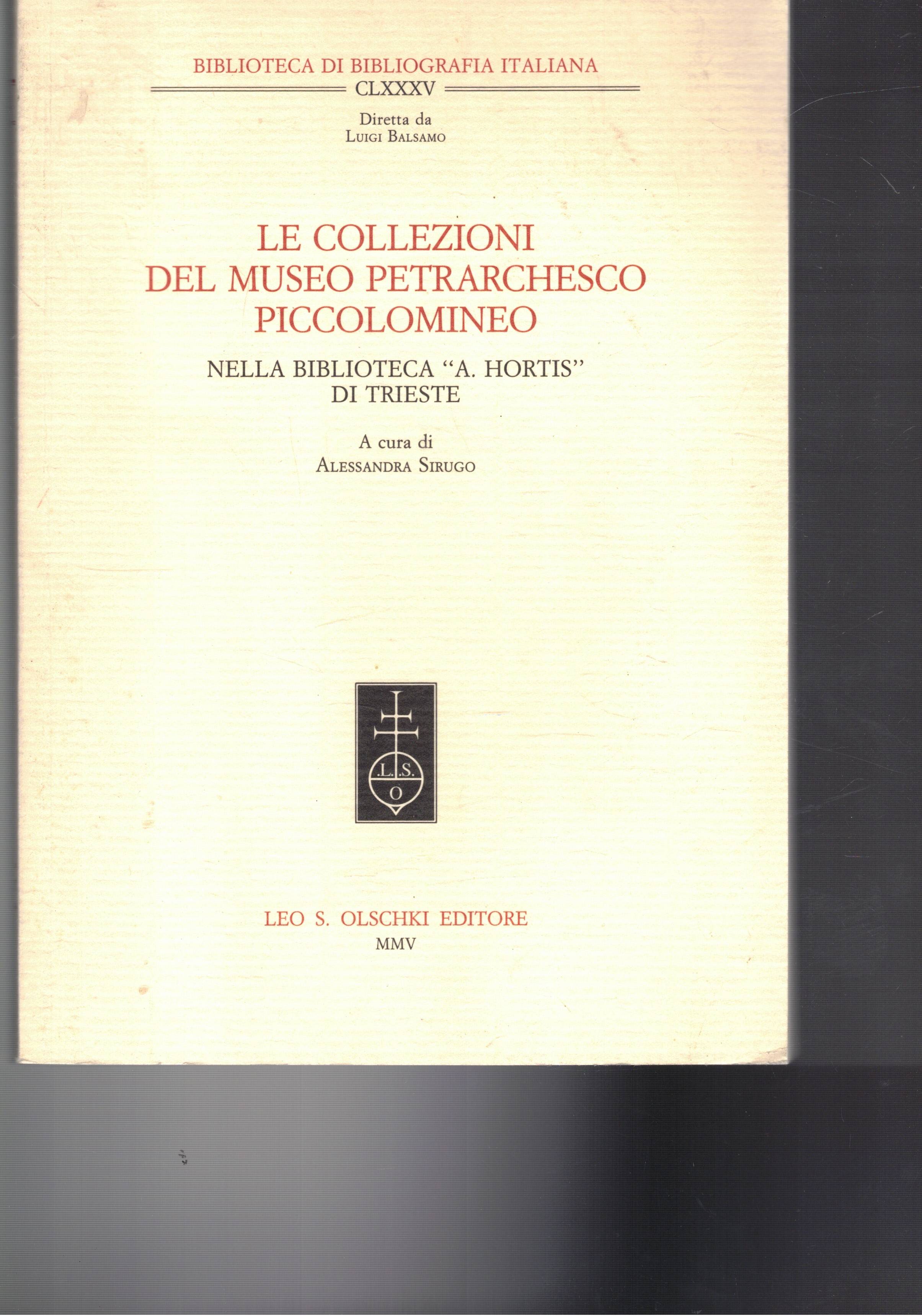 Le collezioni del museo petrarchesco piccolomineo. Nella biblioteca "A. Hortis" …