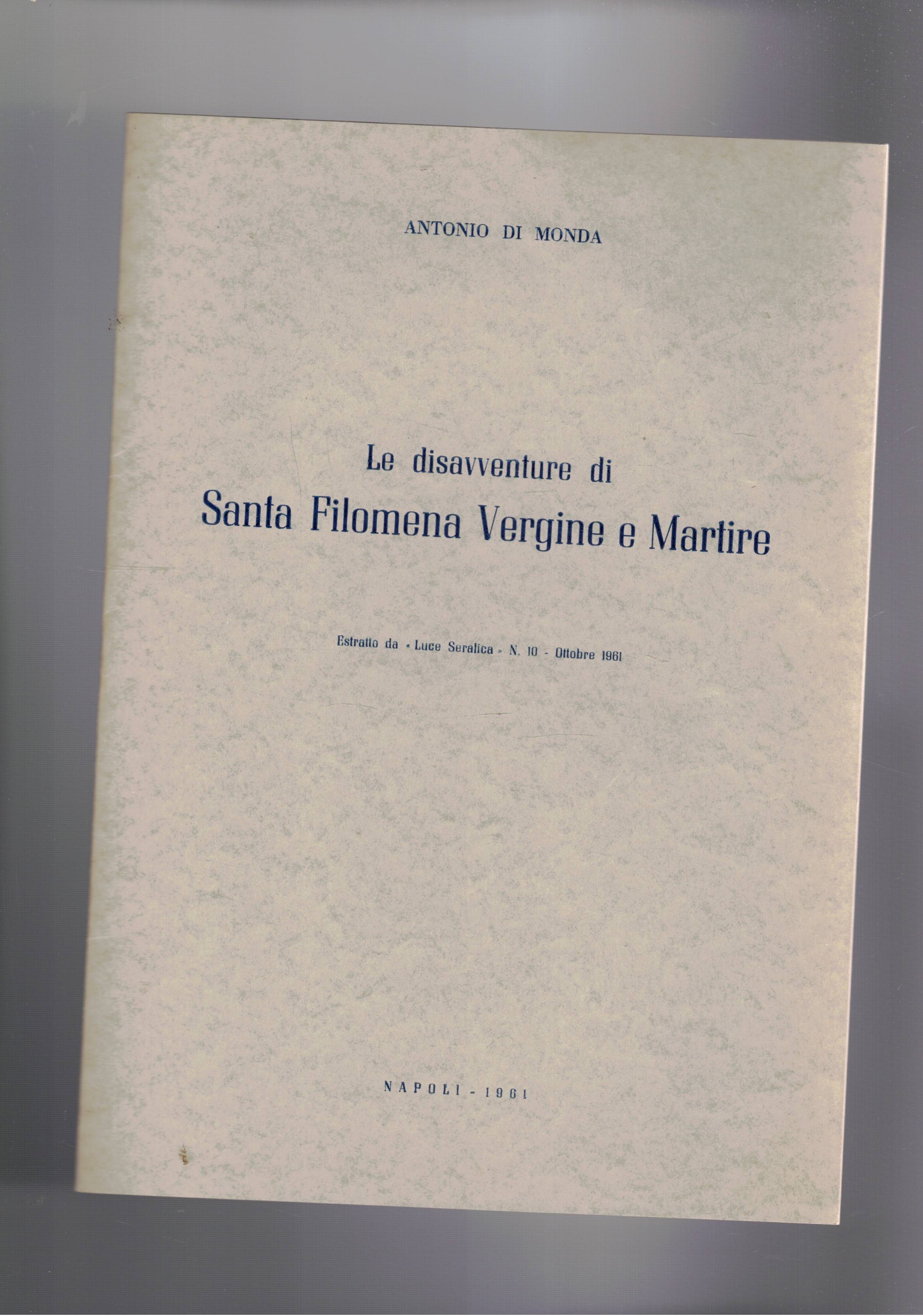 Le disavventure di Santa Filomena vergine e martire. Estratto. Santificazione …