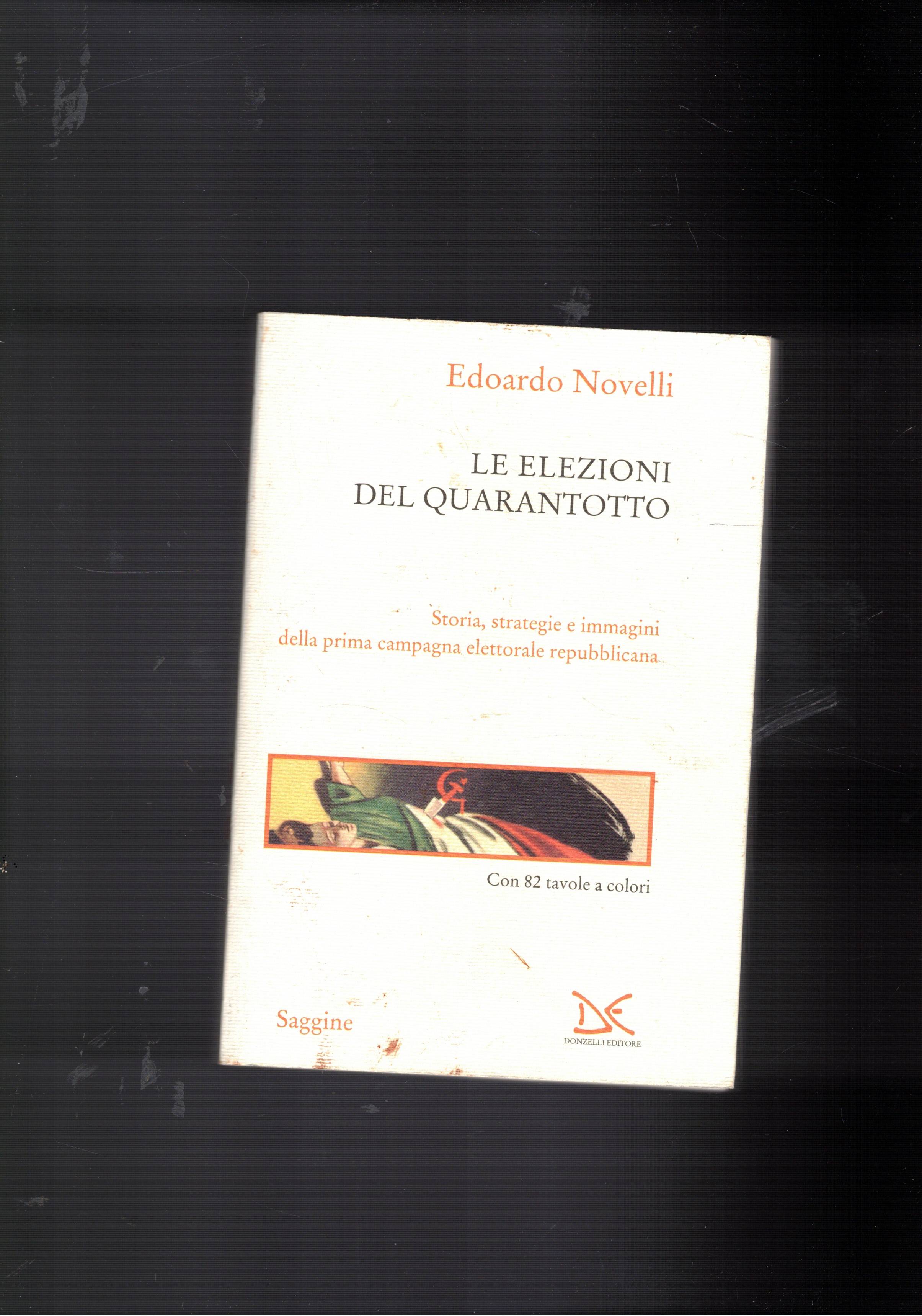 Le elezioni del quarantotto. Storia strategie e immagini della prima …