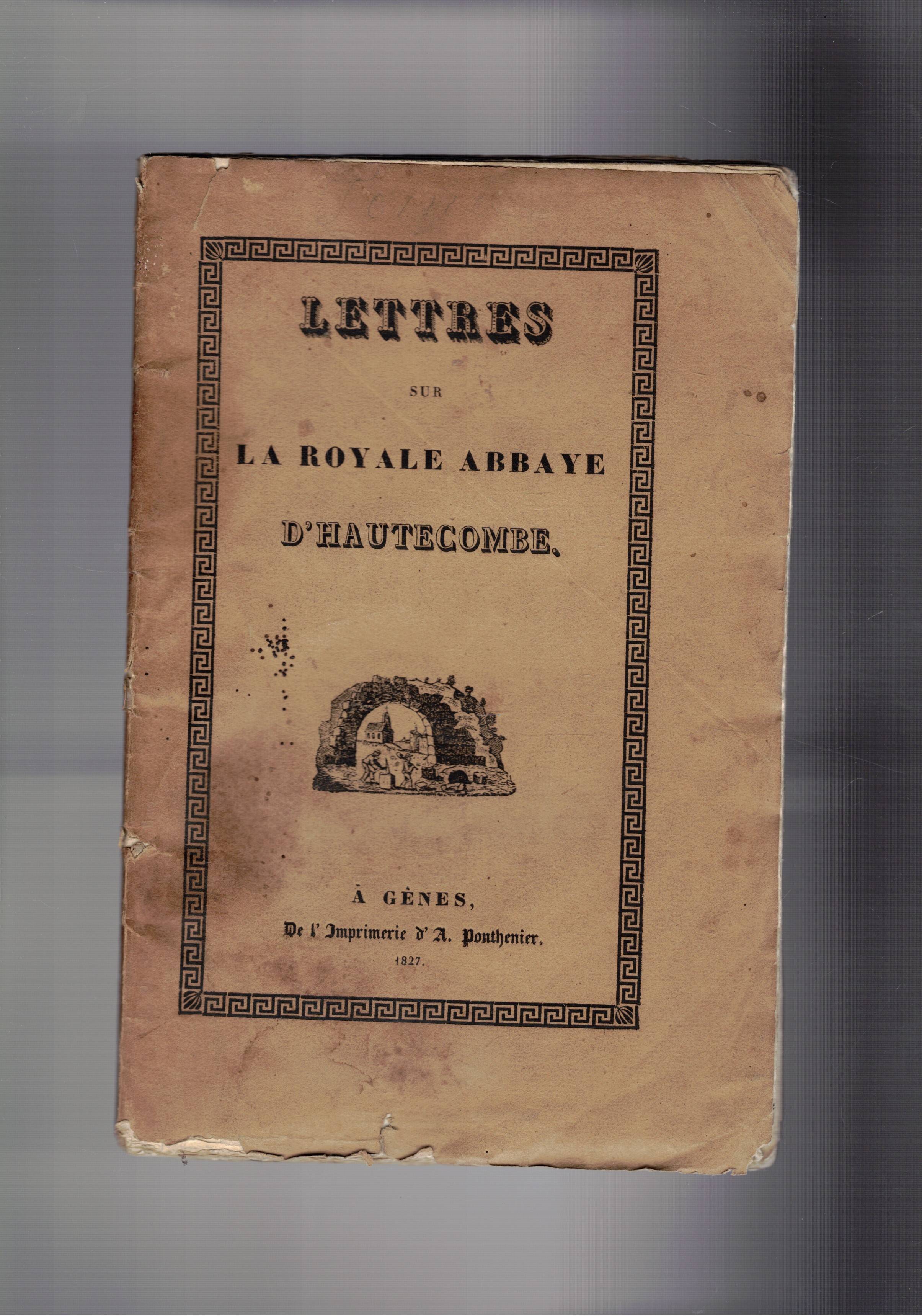 Lettres sur la Royale Abbaye D'Hautecombe. Ediz. Originale