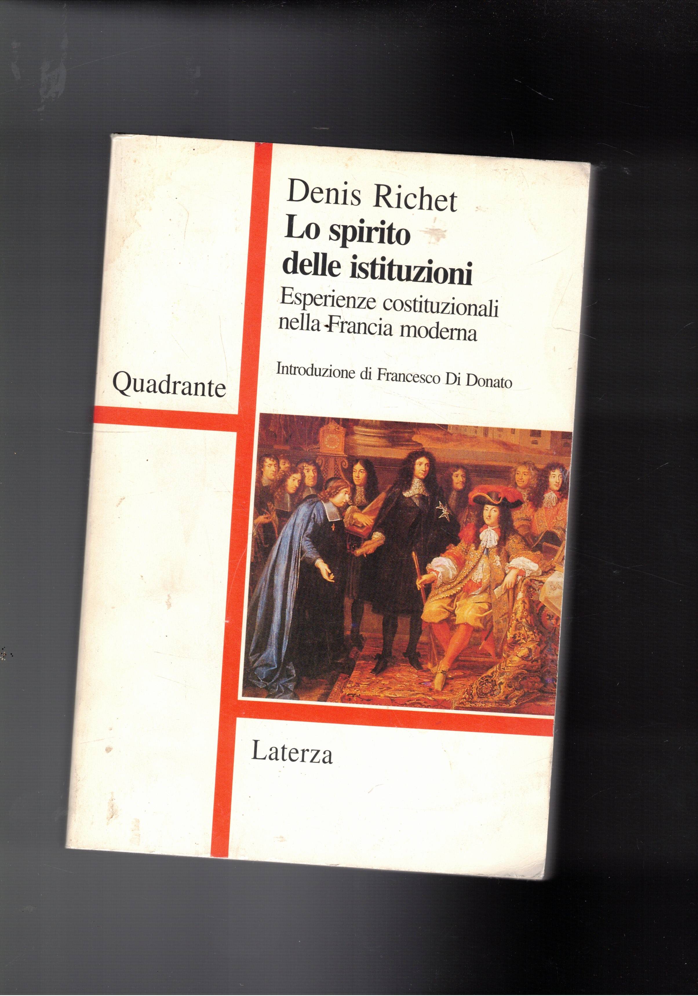 Lo spirito delle istituzioni. Esperiene costituzionali nella Francia moderna.