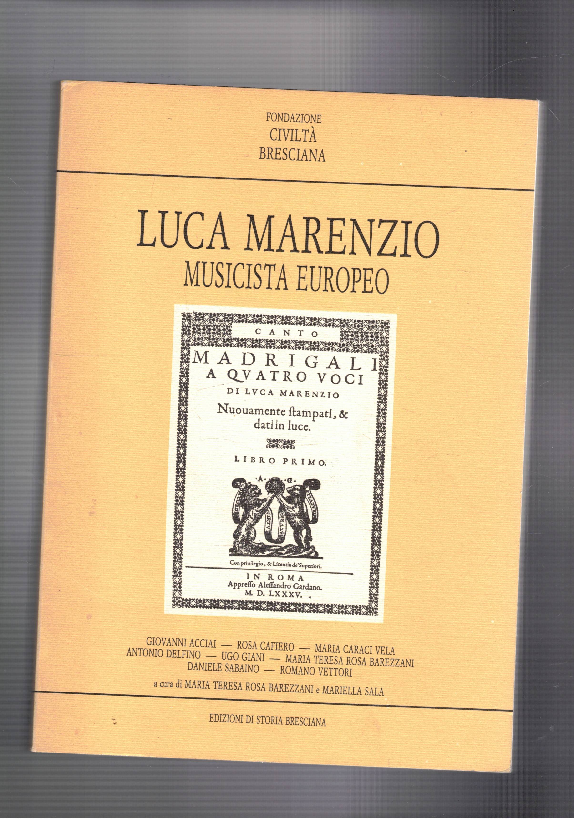 Luca Marenzio musicista europeo. Atti della giornaata di studi mareziani, …
