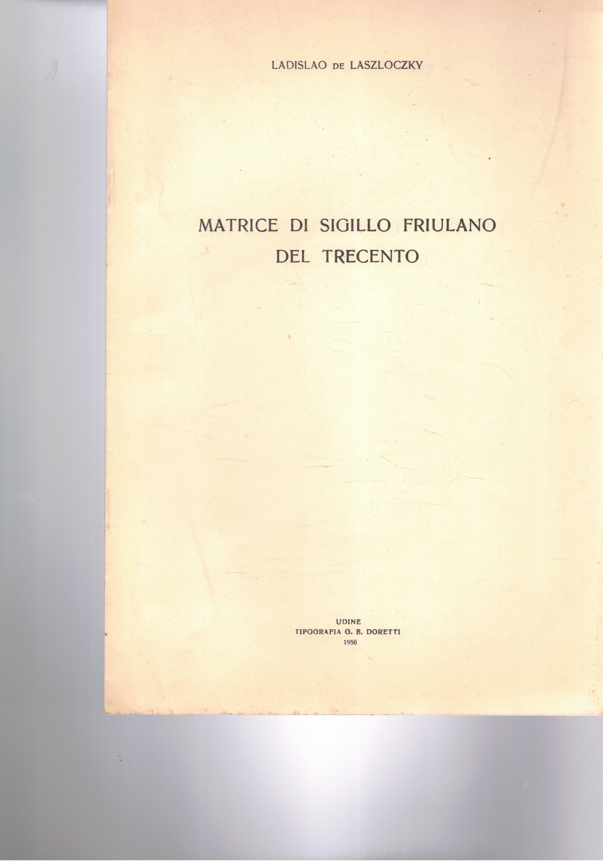 Matrice di sigillo friulano del Trecento.