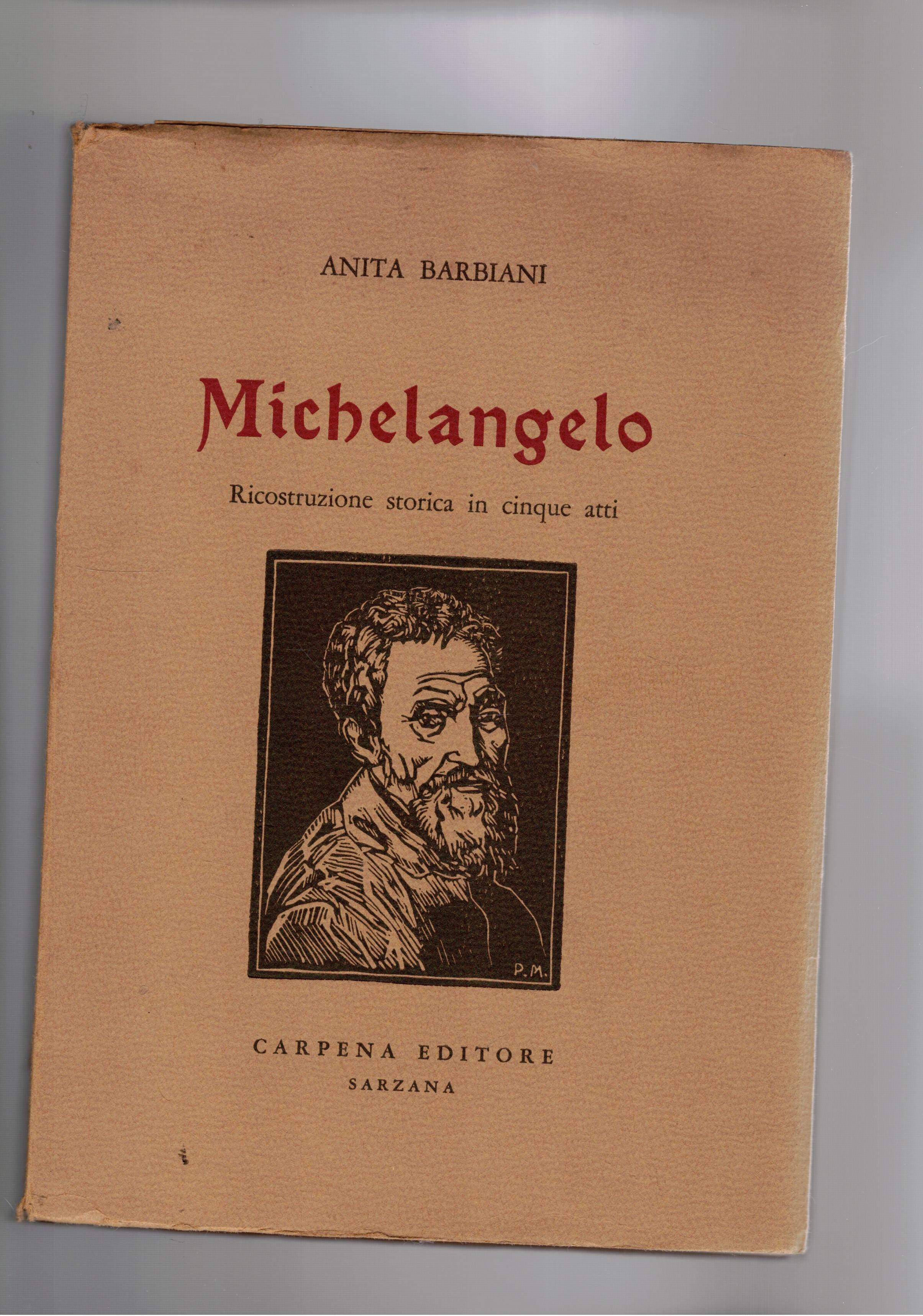 Michelangelo. Ricostruzione storica in cinque atti.