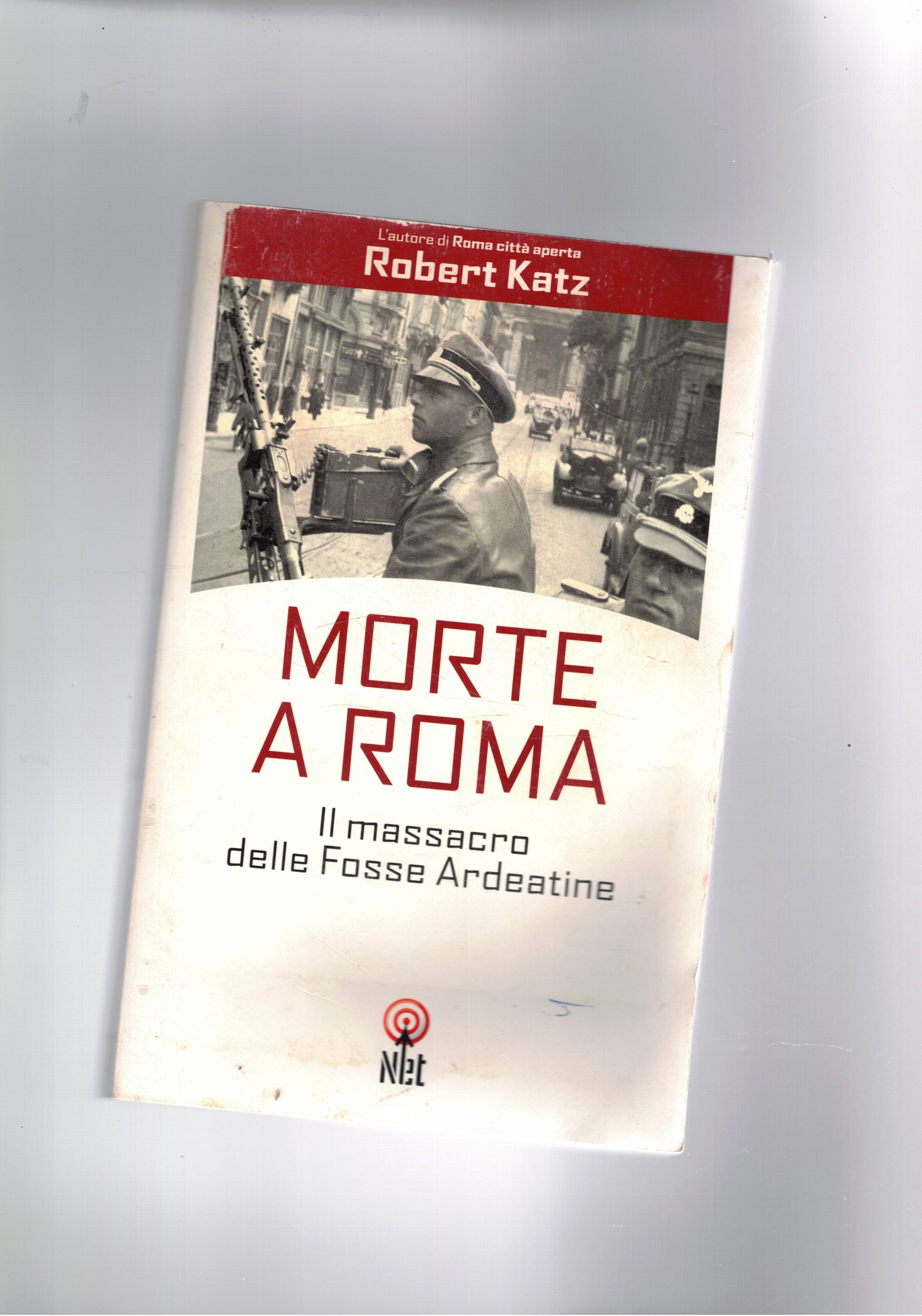 Morte a Roma. Il massacro delle fosse ardeatine.