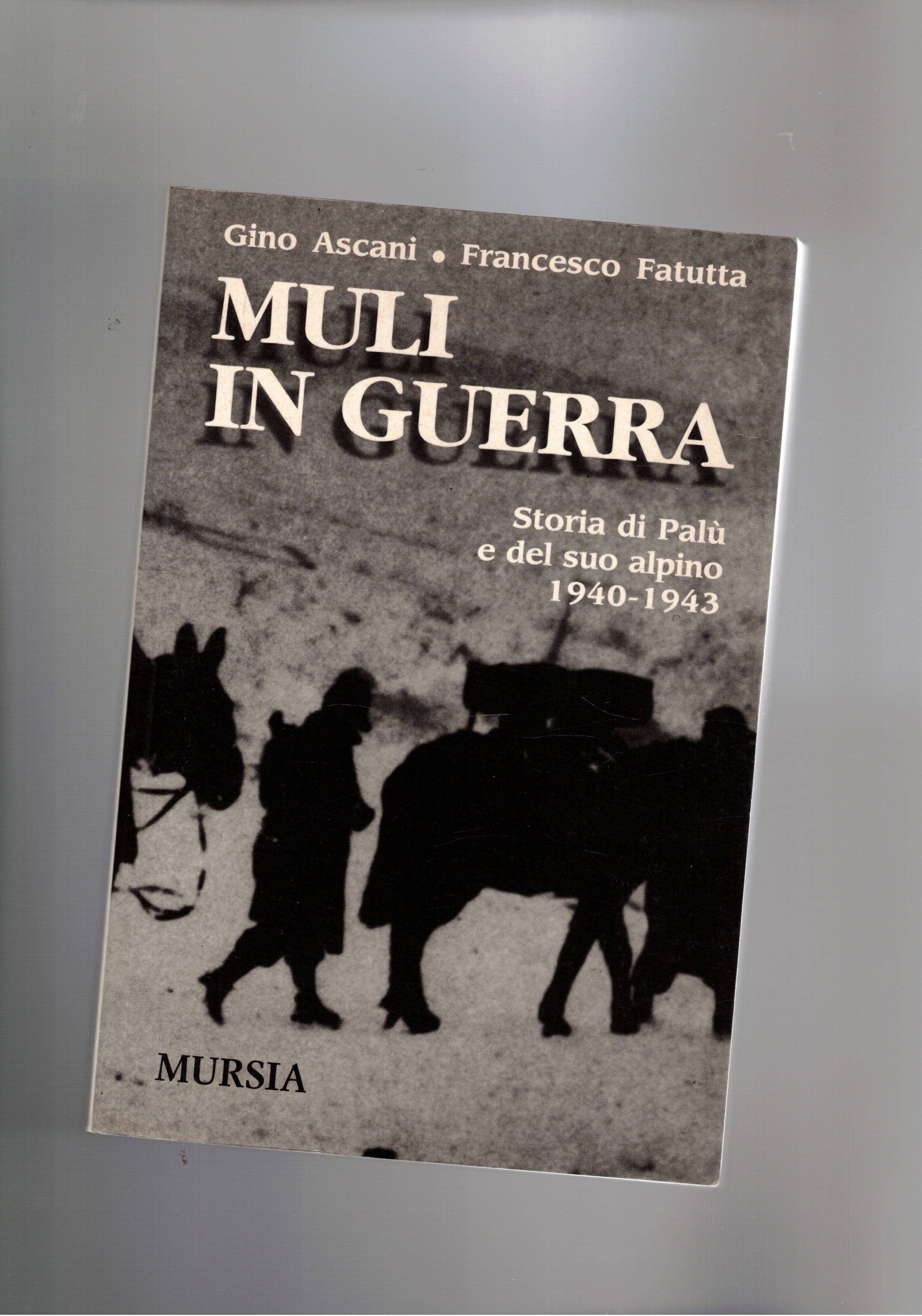 Muli in guerra. Storia di Palù e del suo alpino …