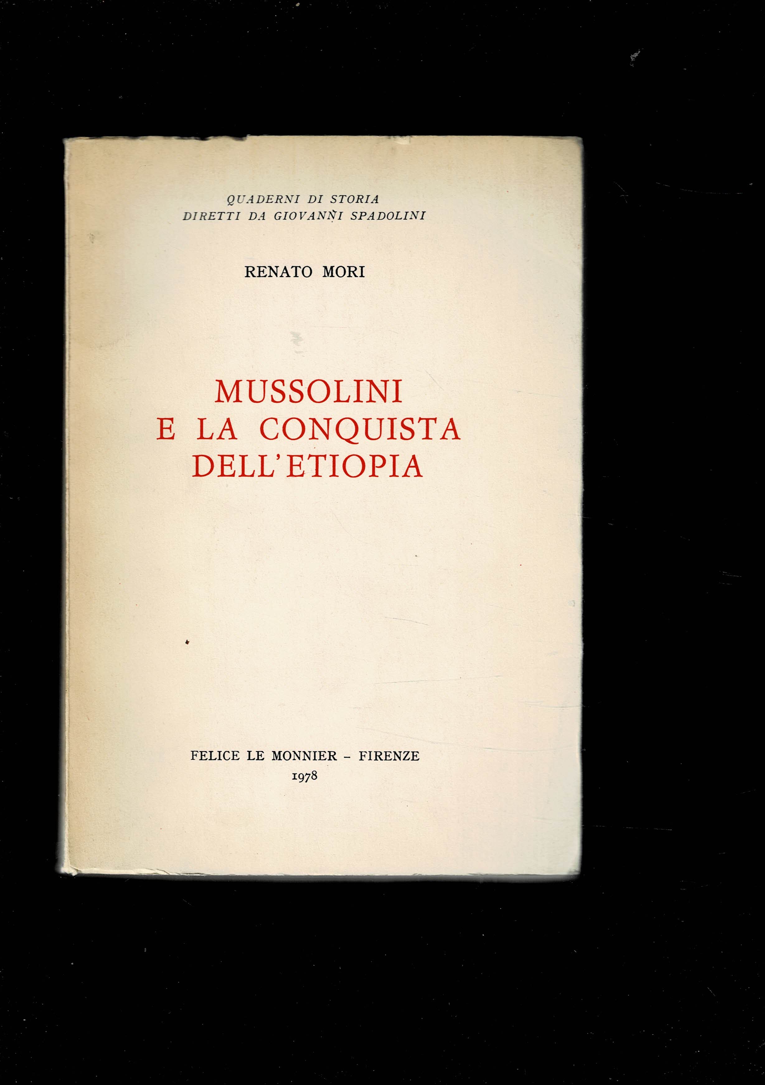 Mussolini e la conquista dell'Etiopia. Collana Quaderni di storia diretti …