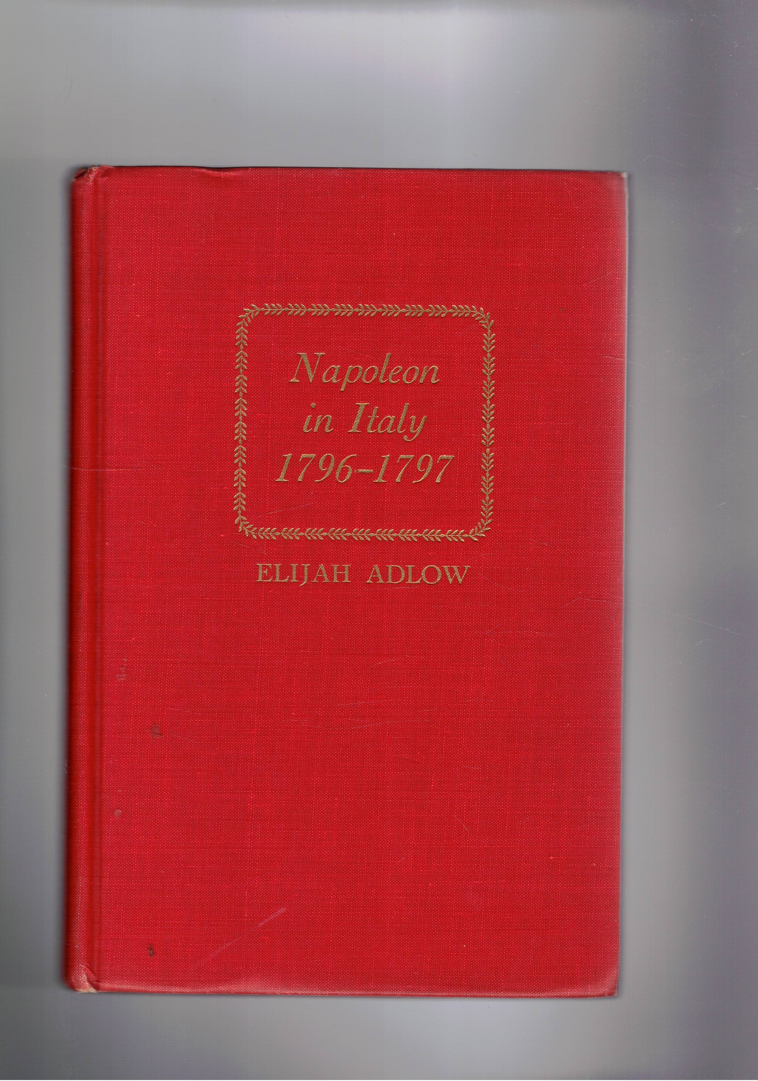 Napoleon in Italy 1796-1797. Illustrated with 26 maps.