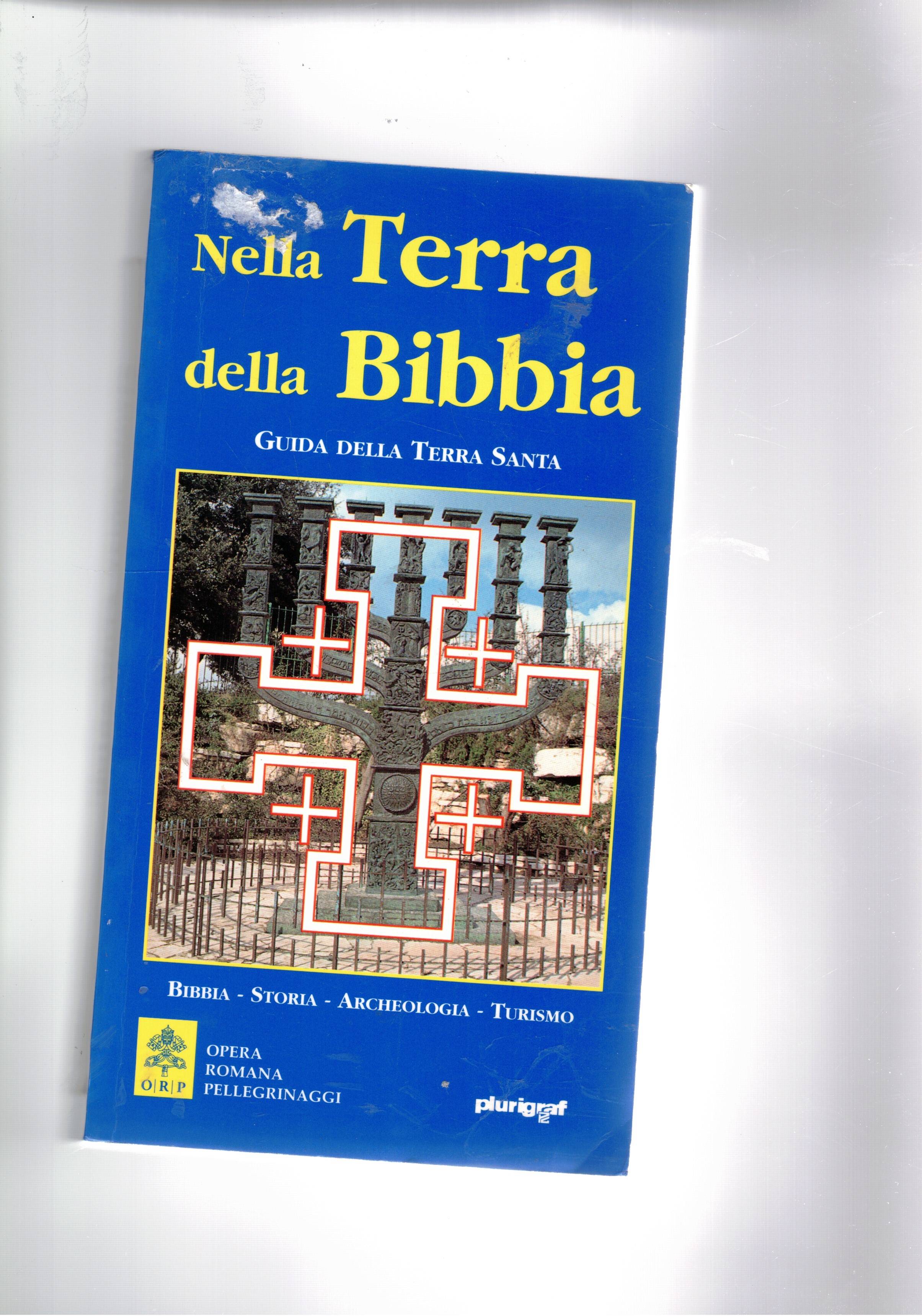 Nella terra della Bibbia. Guida della Terra Santa. Bibbia, storia, …