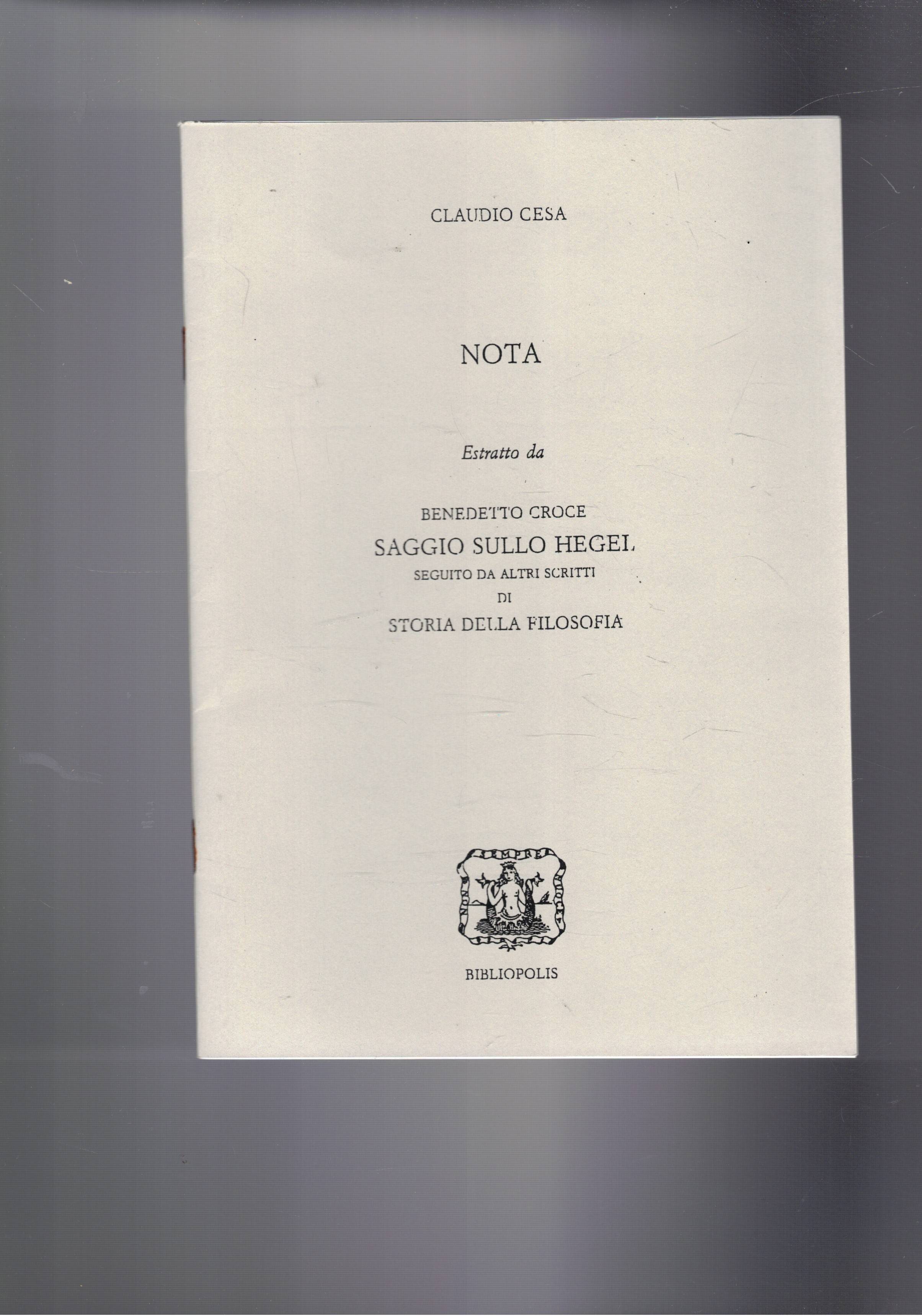 Nota. Estratto da Benedetto Croce, saggio sullo Hegel seguito da …