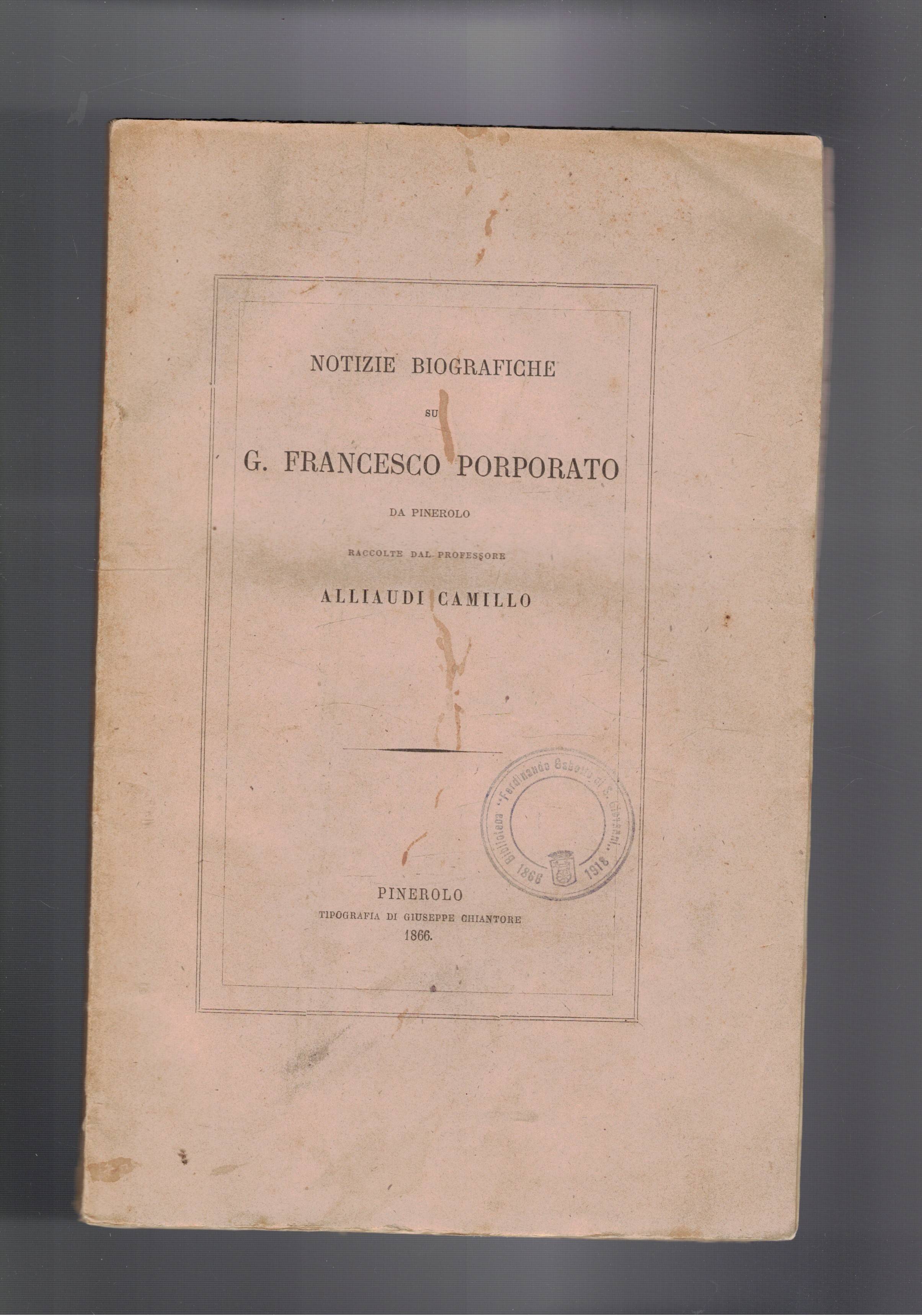 Notizie storiche di Gian Francesco Porporato da Pinerolo gran Cancelliere …
