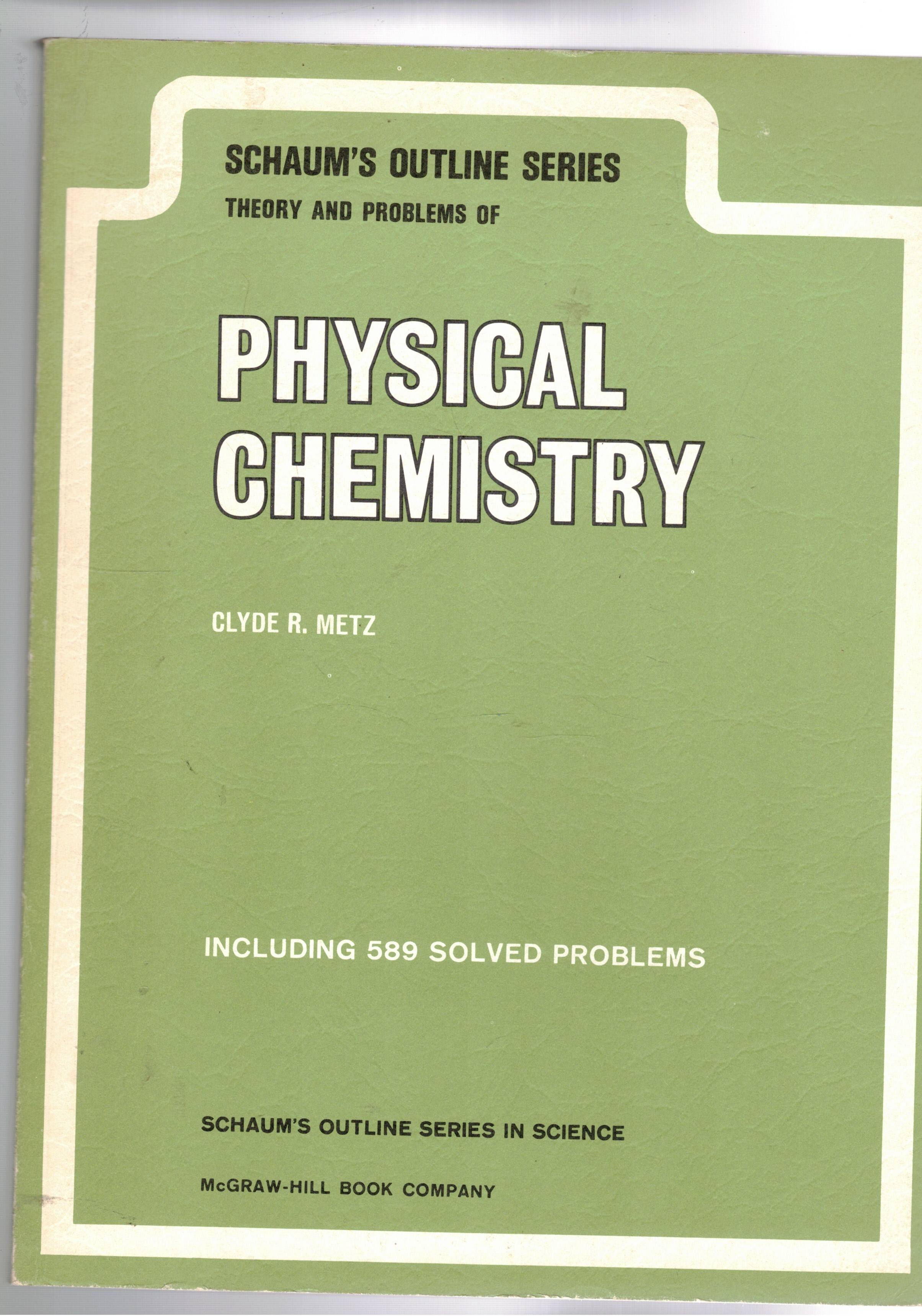 Physical Chemistry, including 589 solved problems. Schaum's outline series.