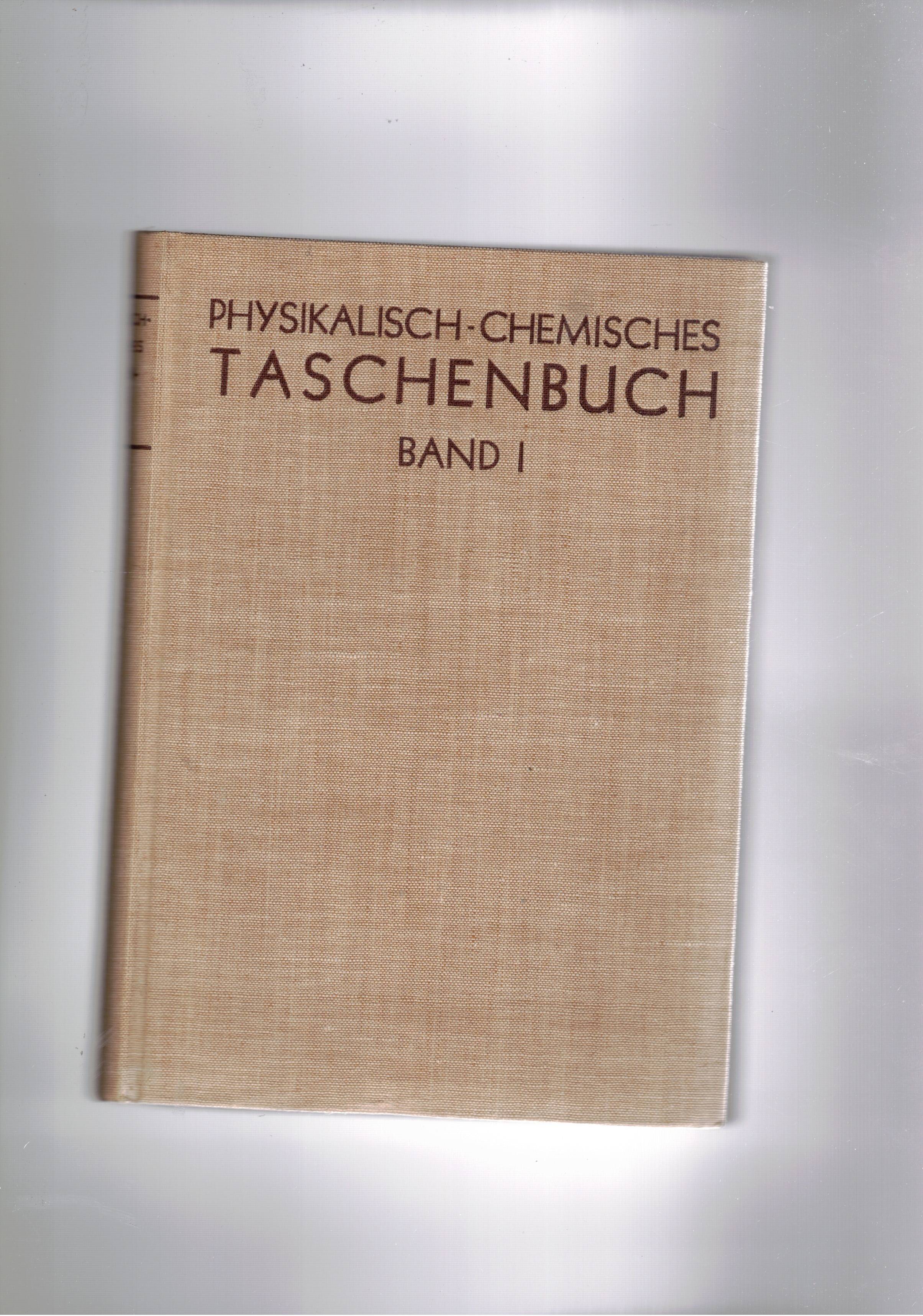 Physikalisch-Chemisches Taschenbuch, unter mitwirkung zahlricher fachgenossen. Band I-II.