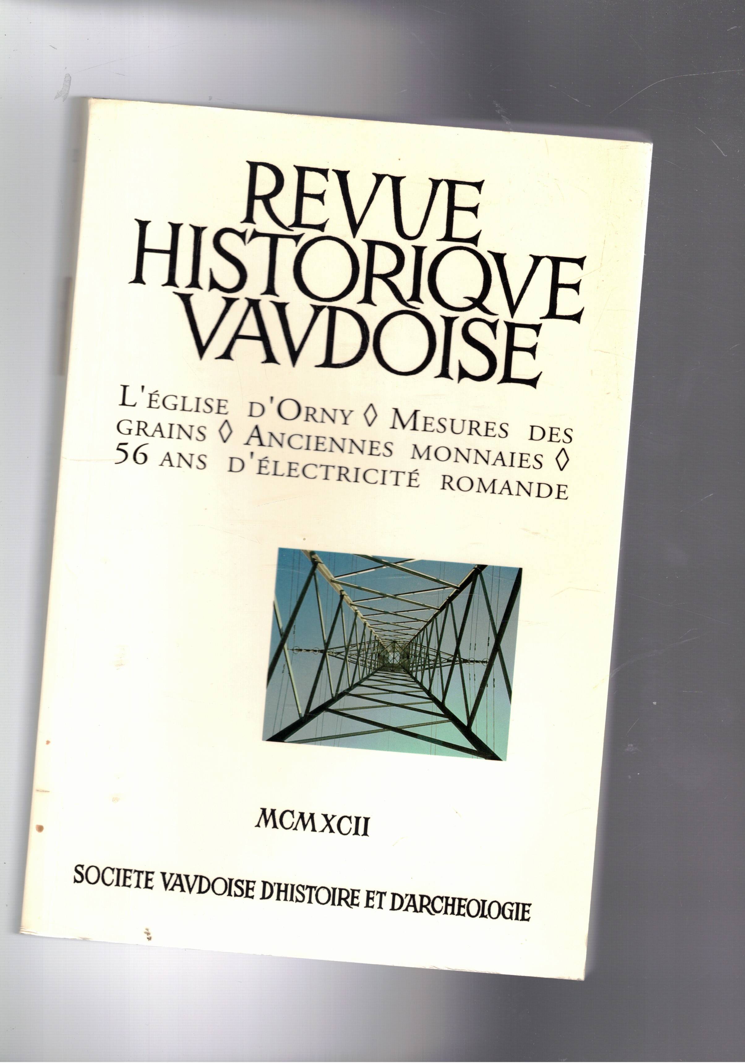 Revue Historique Vaudoise 1992. L'église dìOrny; Mesures des grains; Anciennes …