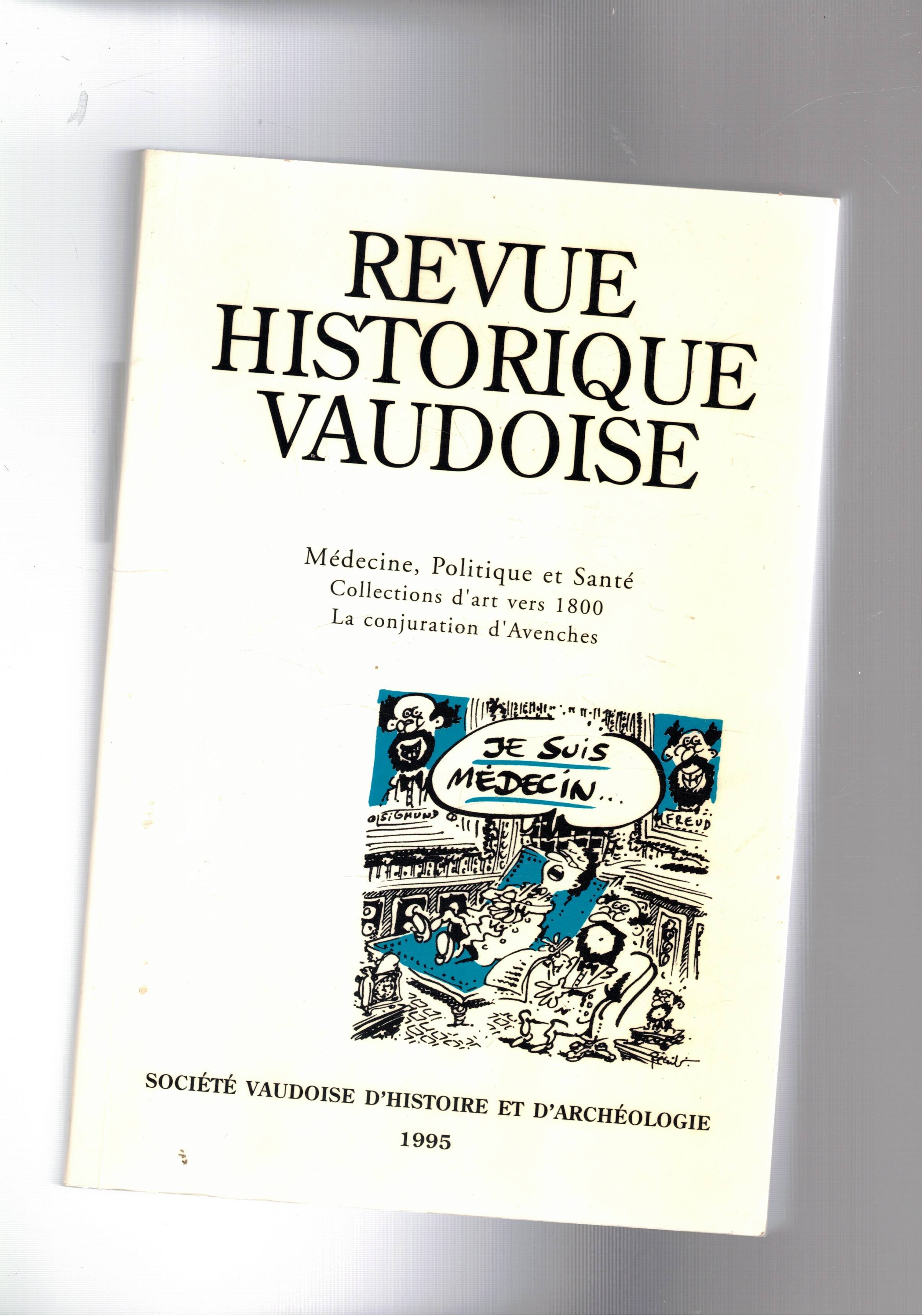 Revue Historique Vaudoise 1995. Médicine, Politique et Santé; Collections d'art …