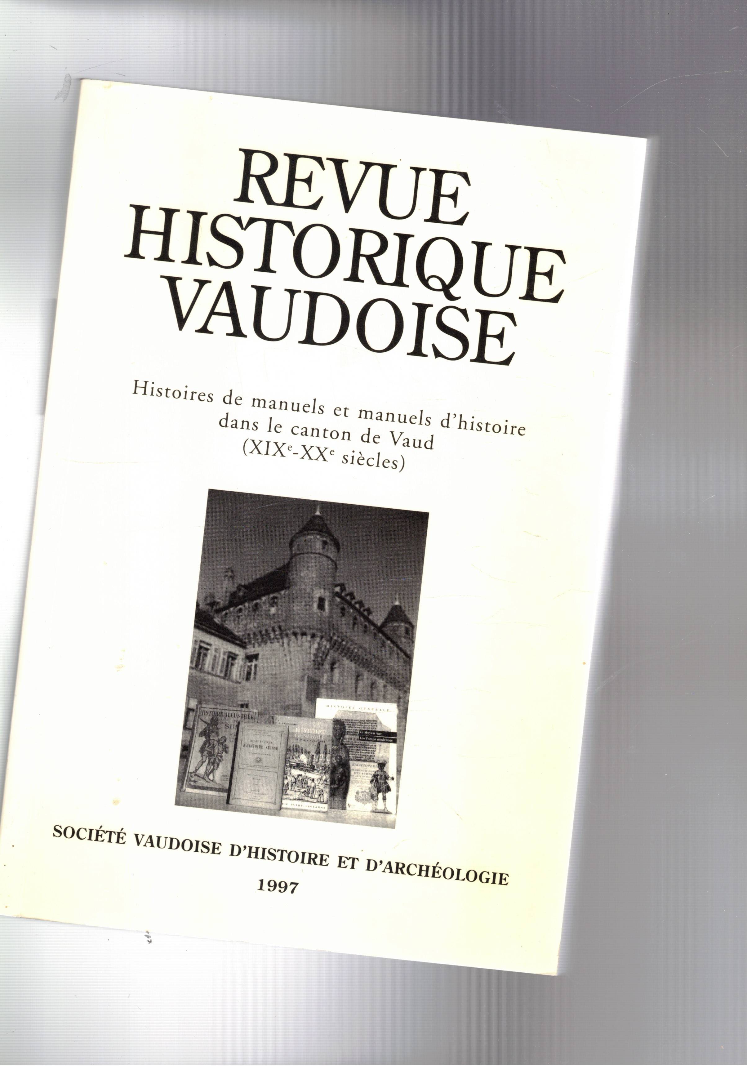 Revue Historique Vaudoise 1997. Histoires de manuels et manuels d'histoire …