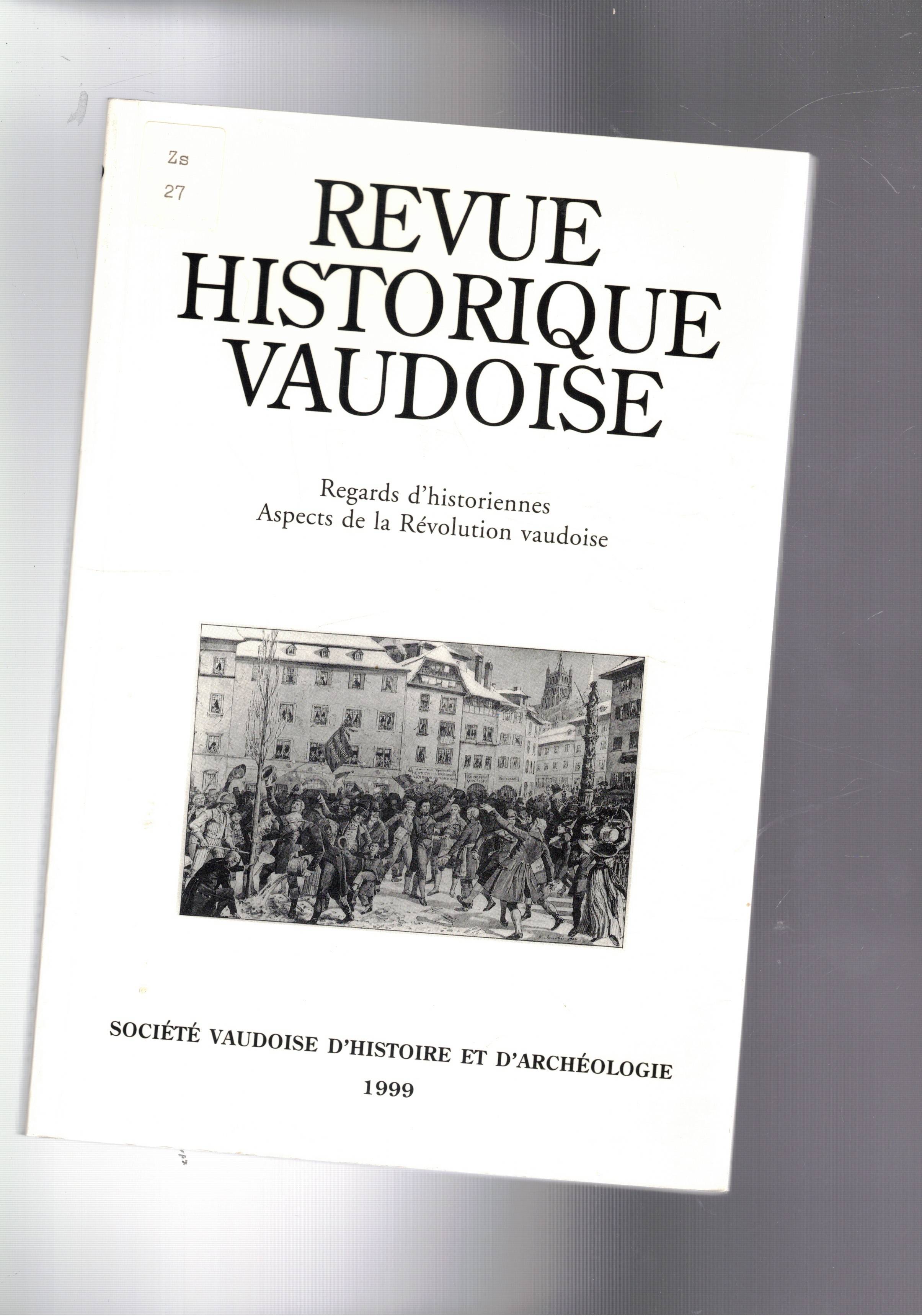 Revue Historique Vaudoise 1999. Regards d'historiennes, aspects de la Revolution …