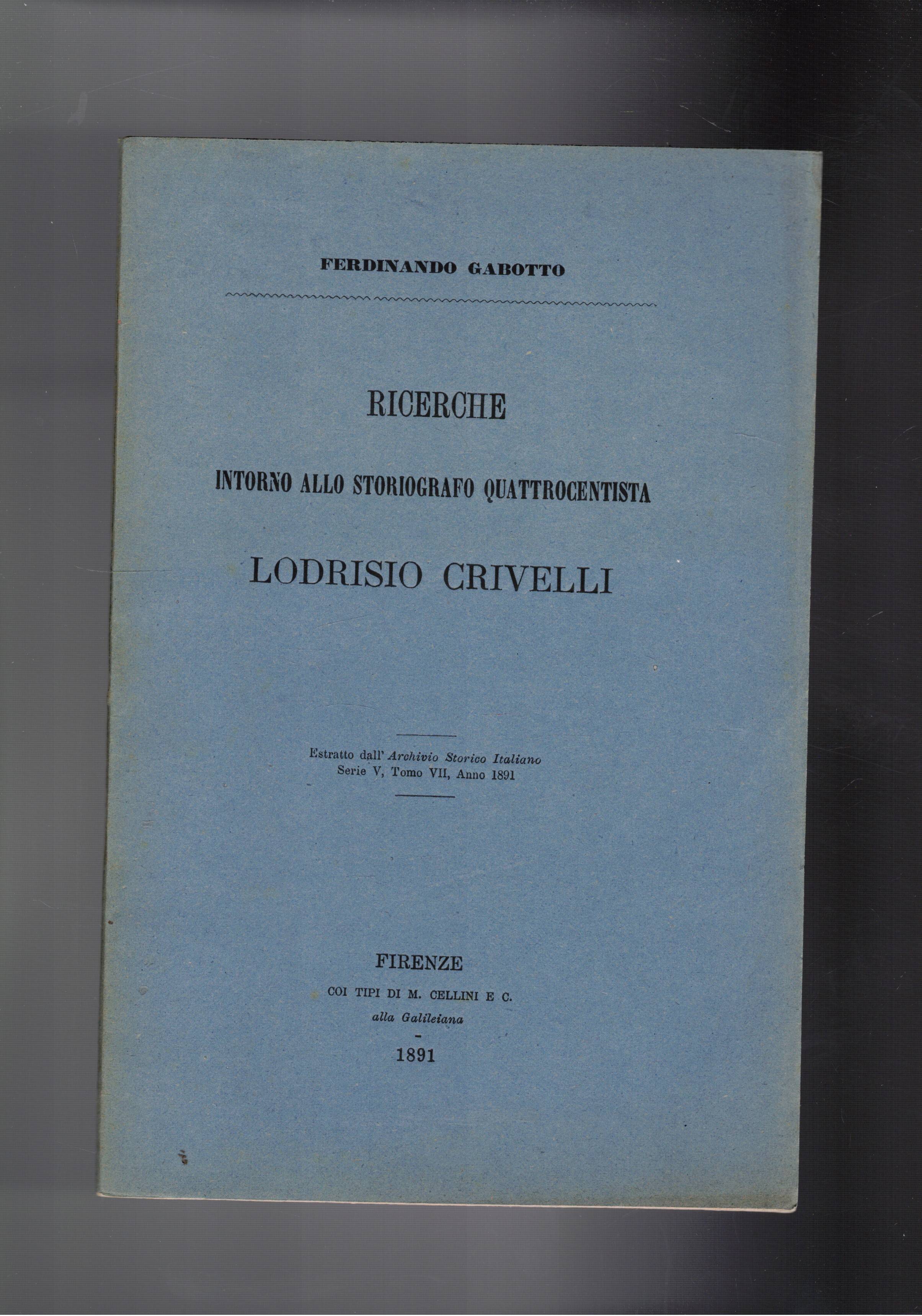 Ricerche intorno aallo storiografo quattrocentista Lodrisio Crivelli. Estratto.