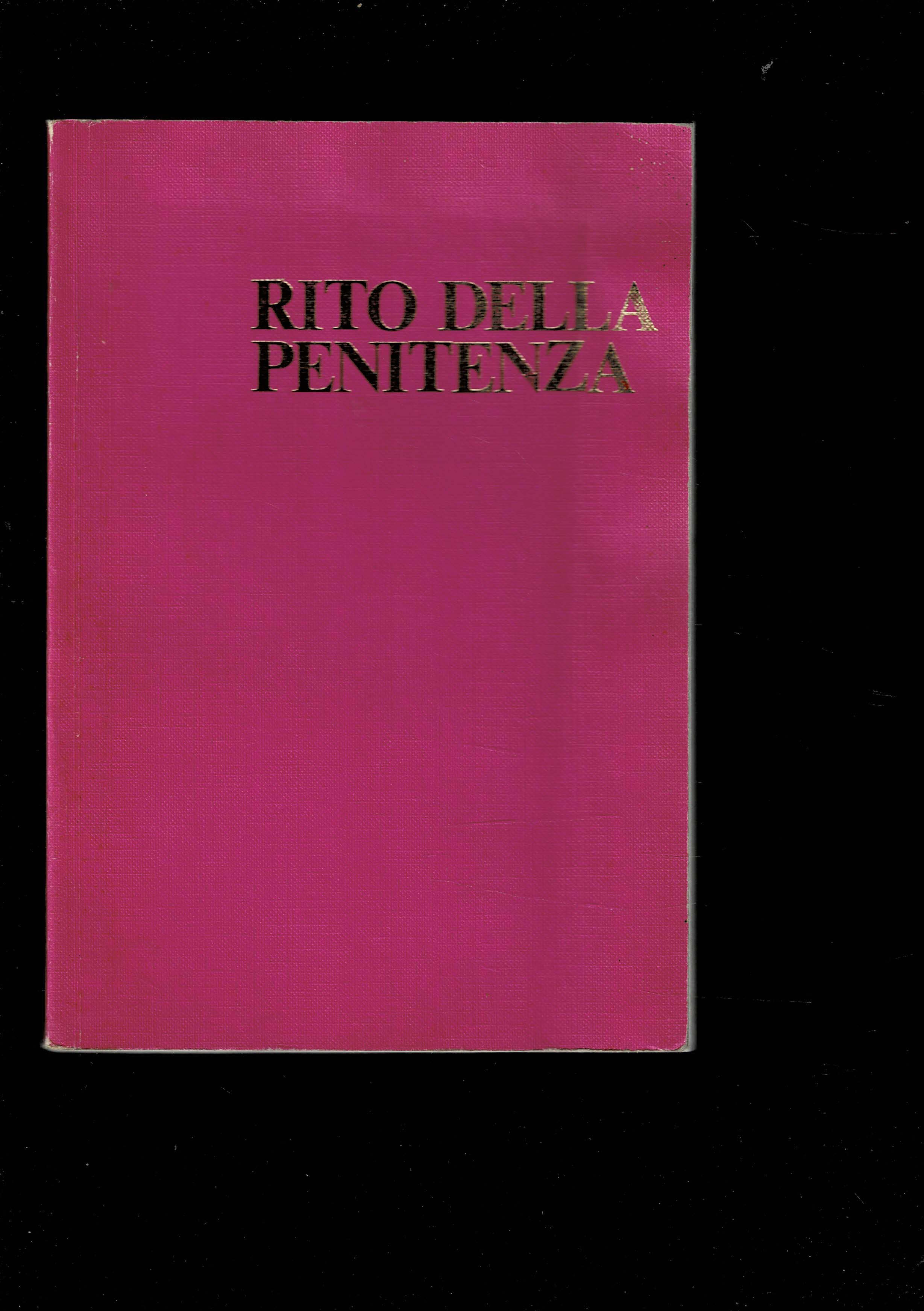 Rito della Penitenza. Rituale Romano riformato a norma dei Decreti …