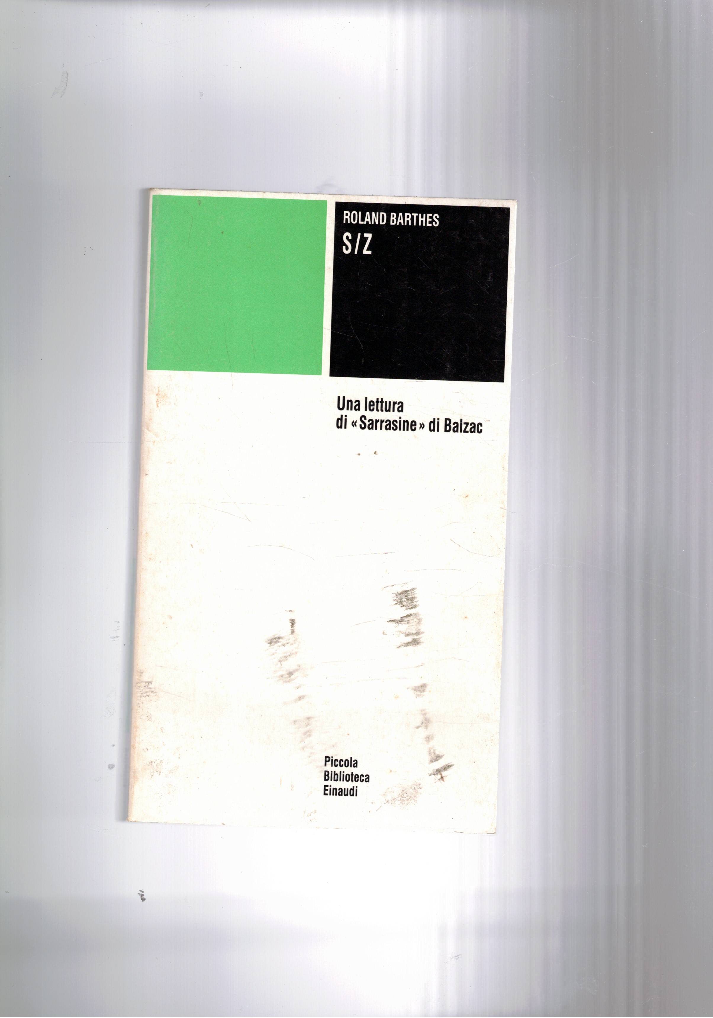 S/Z Una lettura di "Sarrasine" di Balzac. Coll. PBE.