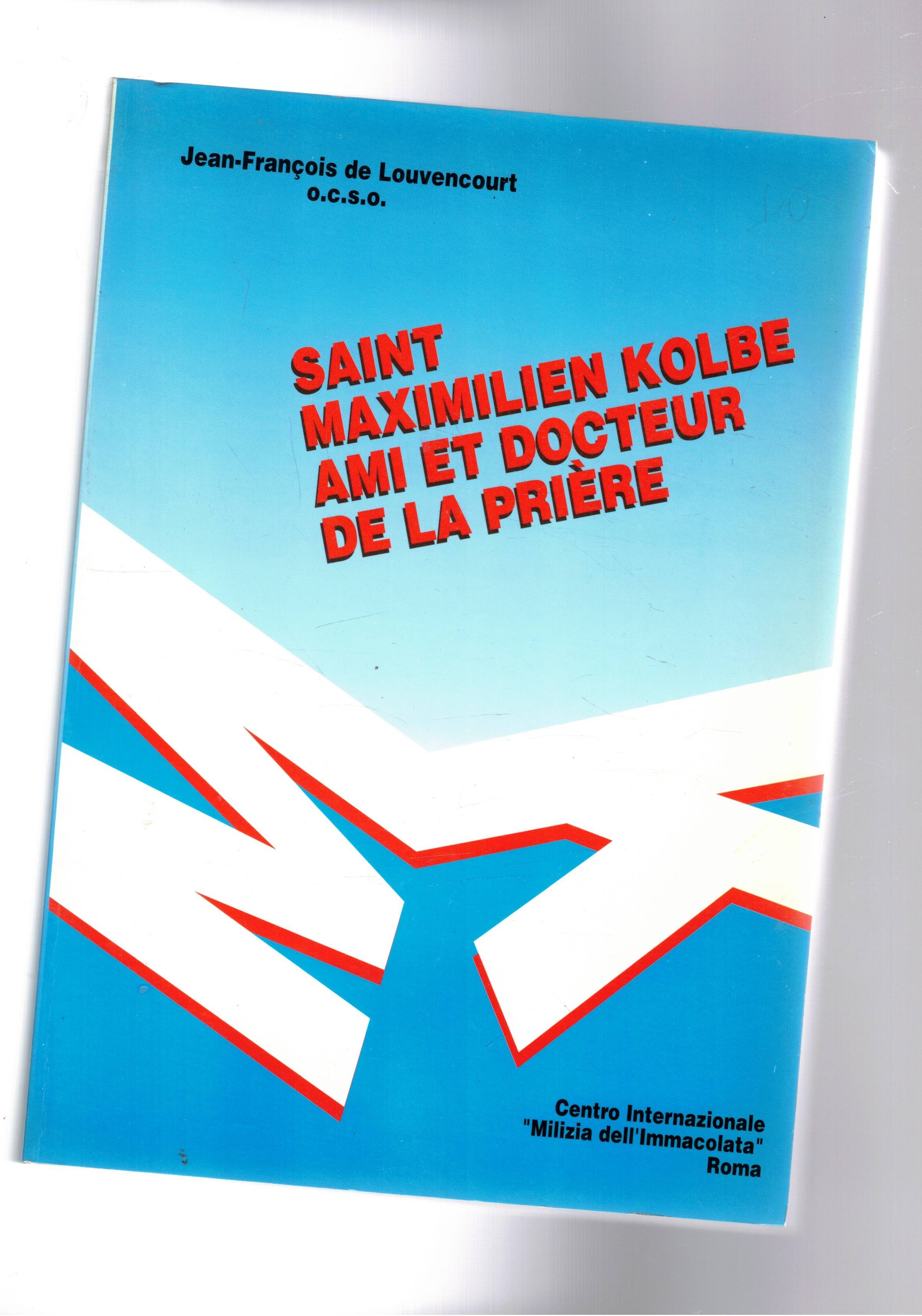 Saint Maximilien Kolbe ami et docteur de la prière.