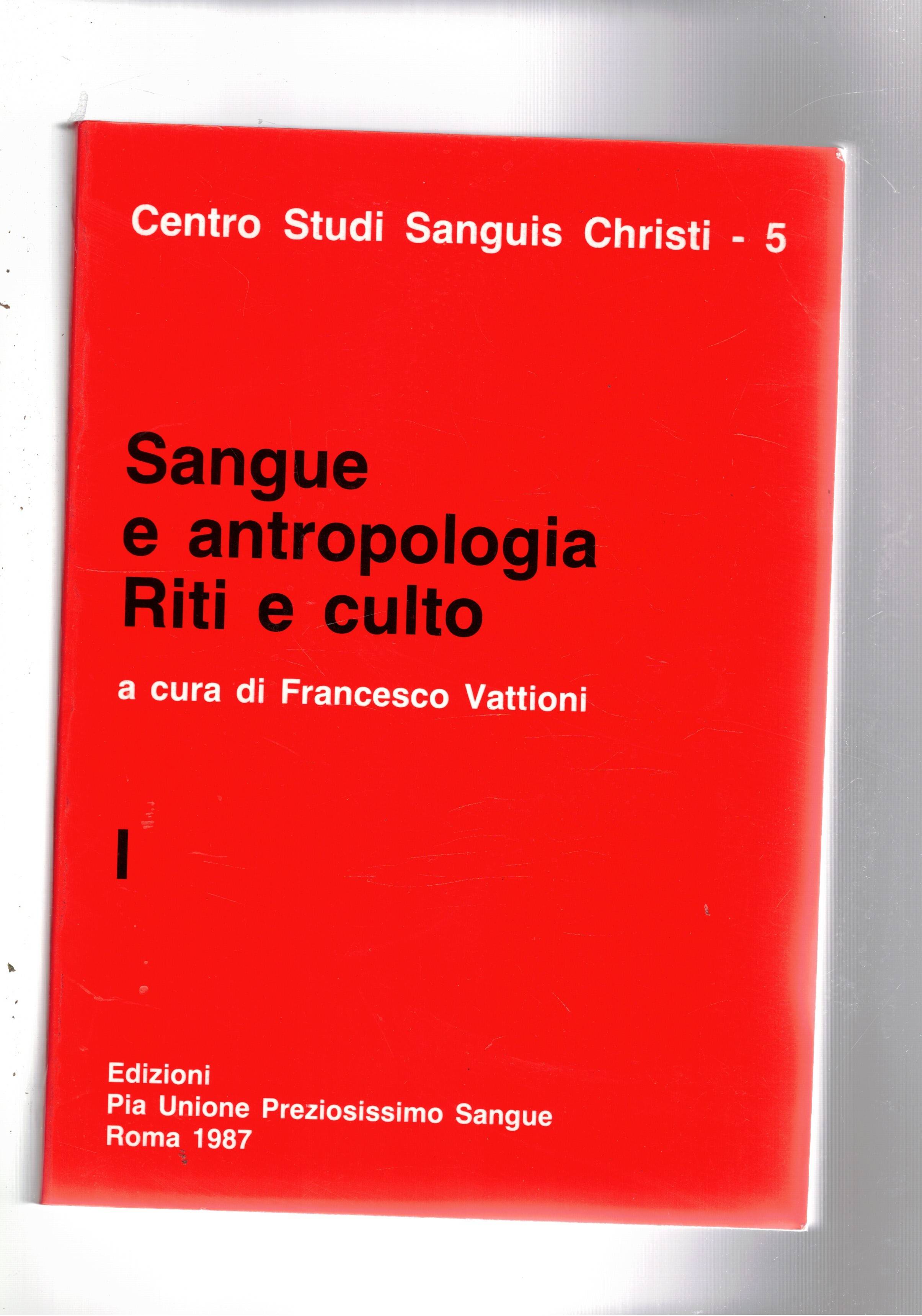 Sangue e antropologia riti e culto. Atti della Va settimana …