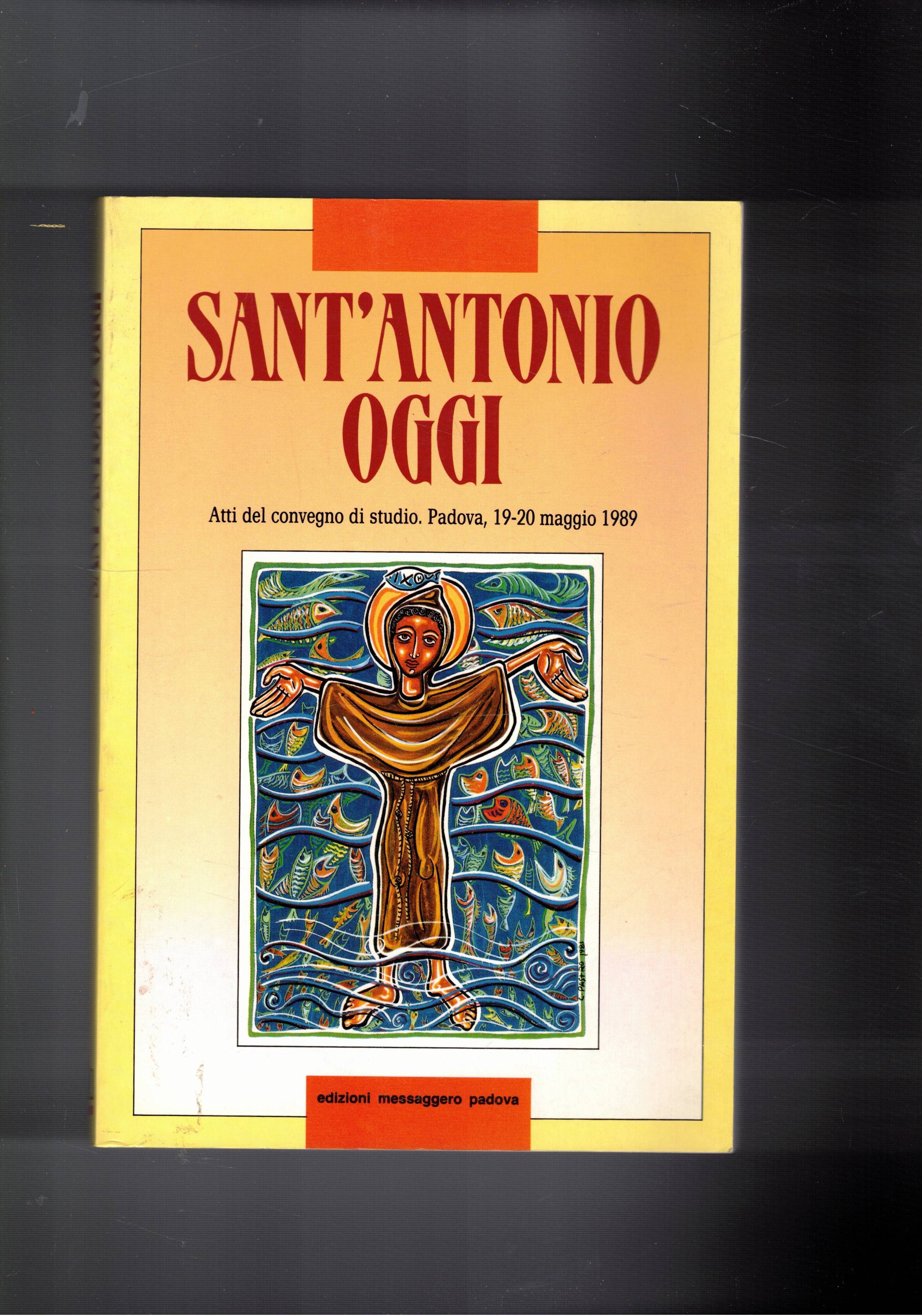 Sant'Antonio oggi. Prsenza viva nellaa pietà,nella pastorale ecc. Atti del …